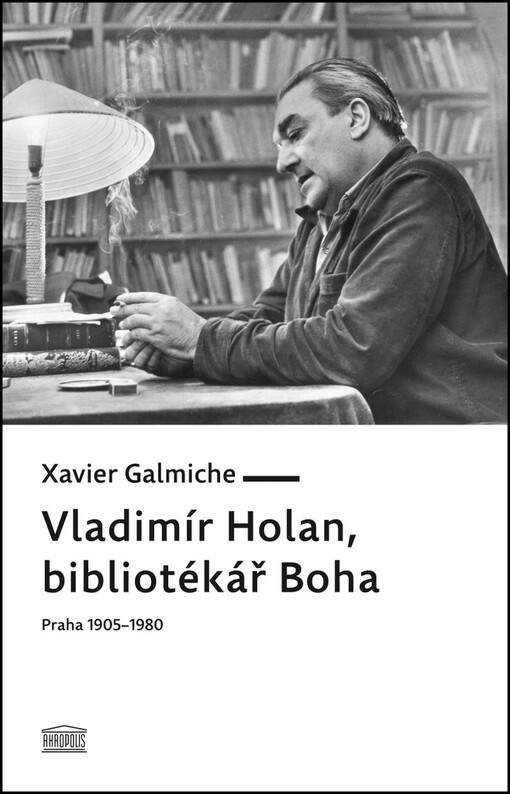 Vladimír Holan, bibliotékář Boha : Praha 1905-1980