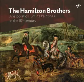 The Hamilton brothers : aristocratic hunting paintings in the 18th century 
