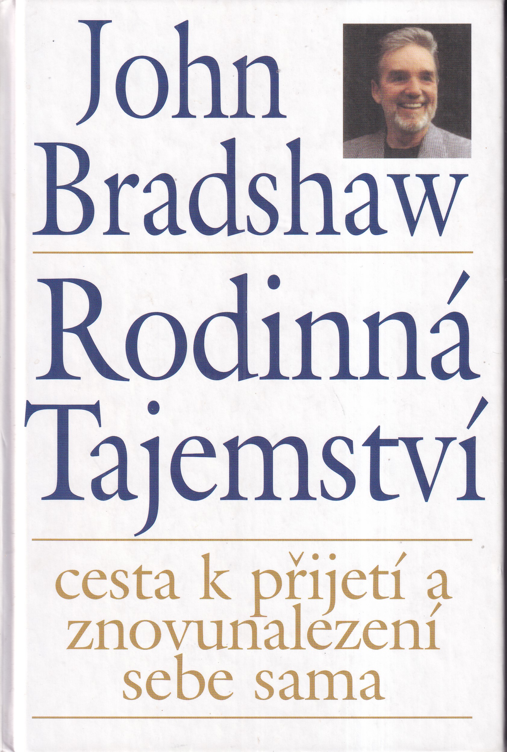 Rodinná tajemství : cesta k přijetí a znovunalezení sebe sama  John Bradshaw
