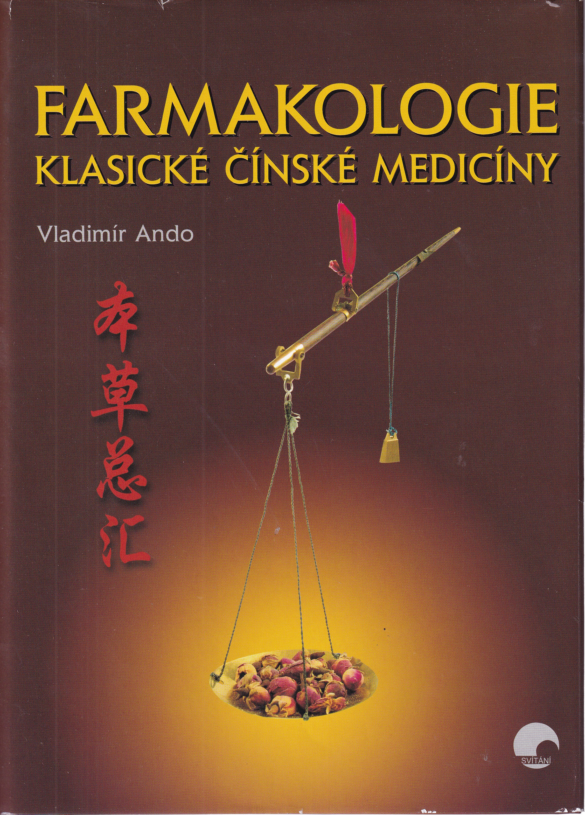 Farmakologie klasické čínské medicíny  Vladimír Ando