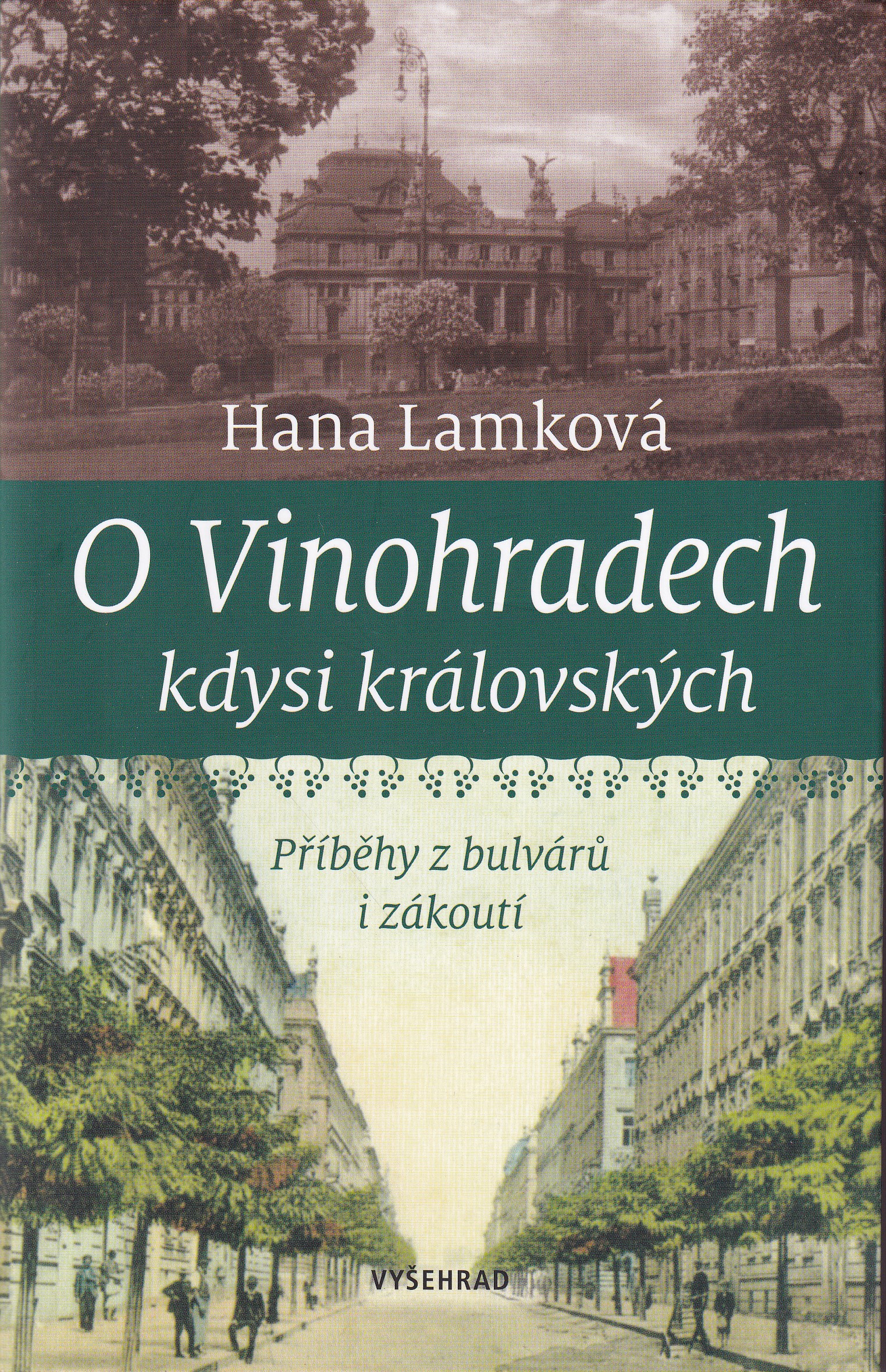 O Vinohradech, kdysi královských : příběhy z bulvárů i zákoutí