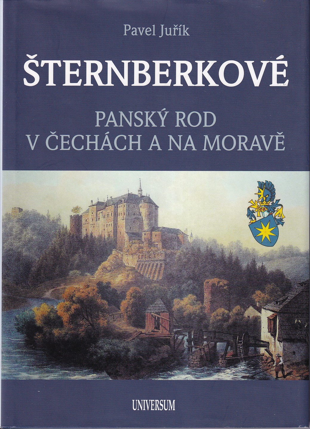 Šternberkové : panský rod v Čechách a na Moravě, Pavel Juřík