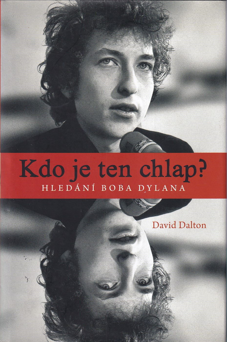 Kdo je ten chlap? : hledání Boba Dylana