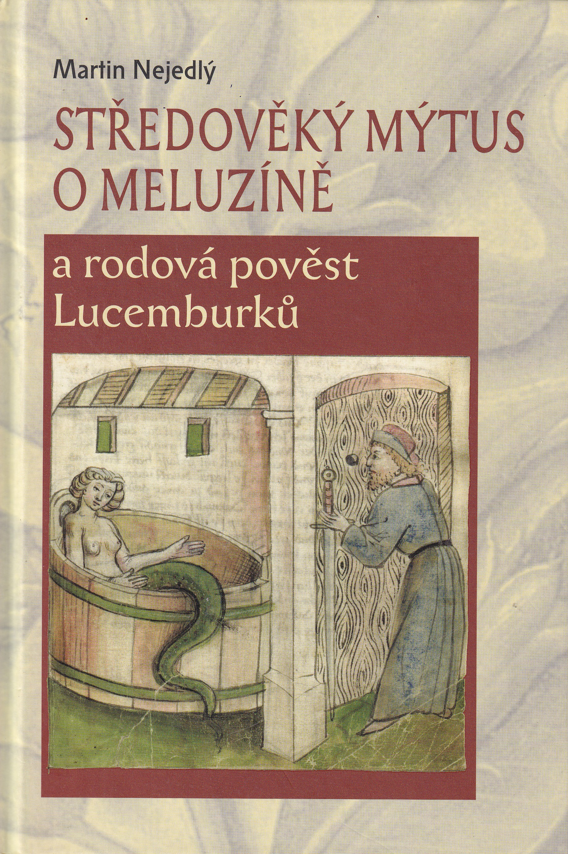 Středověký mýtus o Meluzíně a rodová pověst Lucemburků