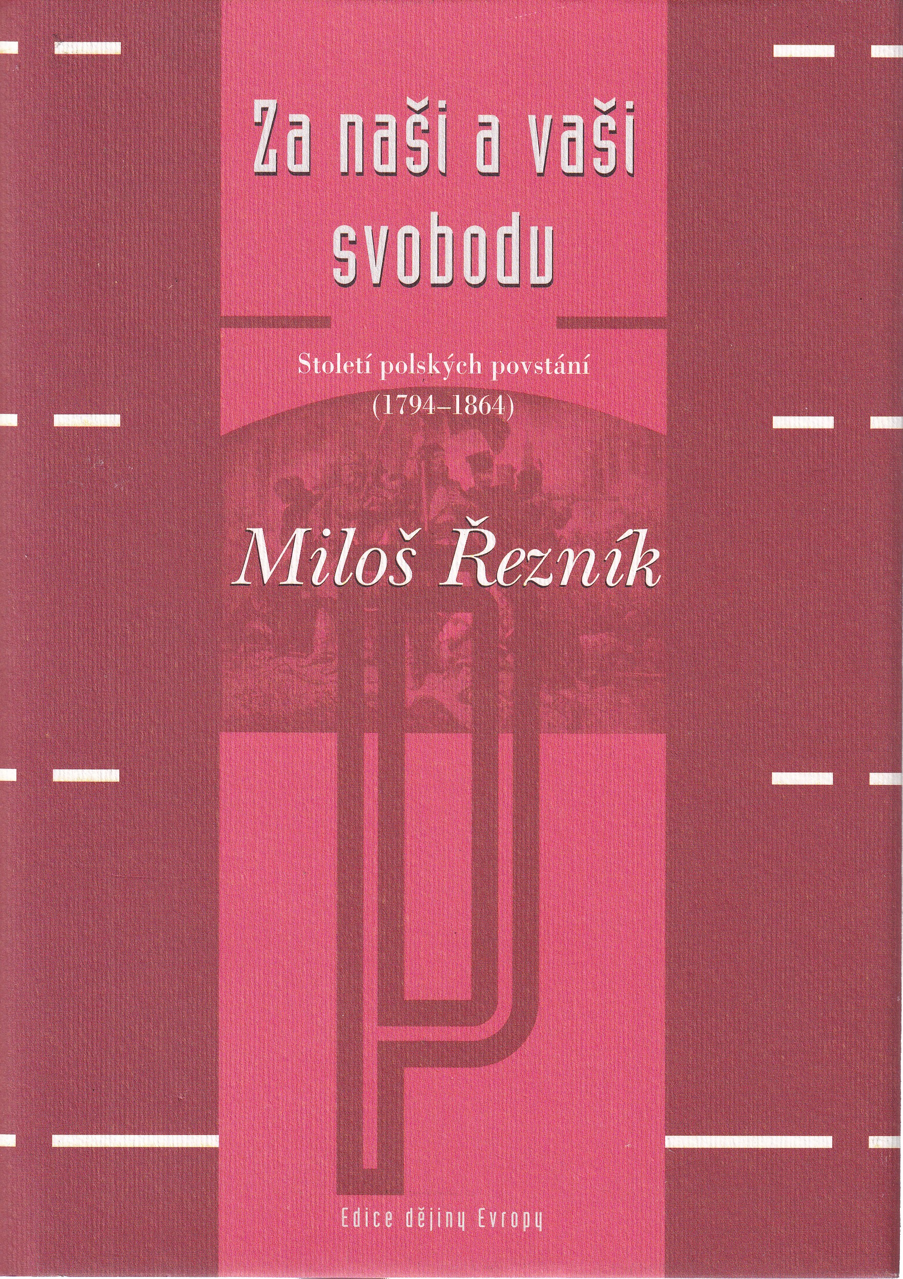 Za naši a vaši svobodu  století polských povstání (1794-1864)  Miloš Řezník