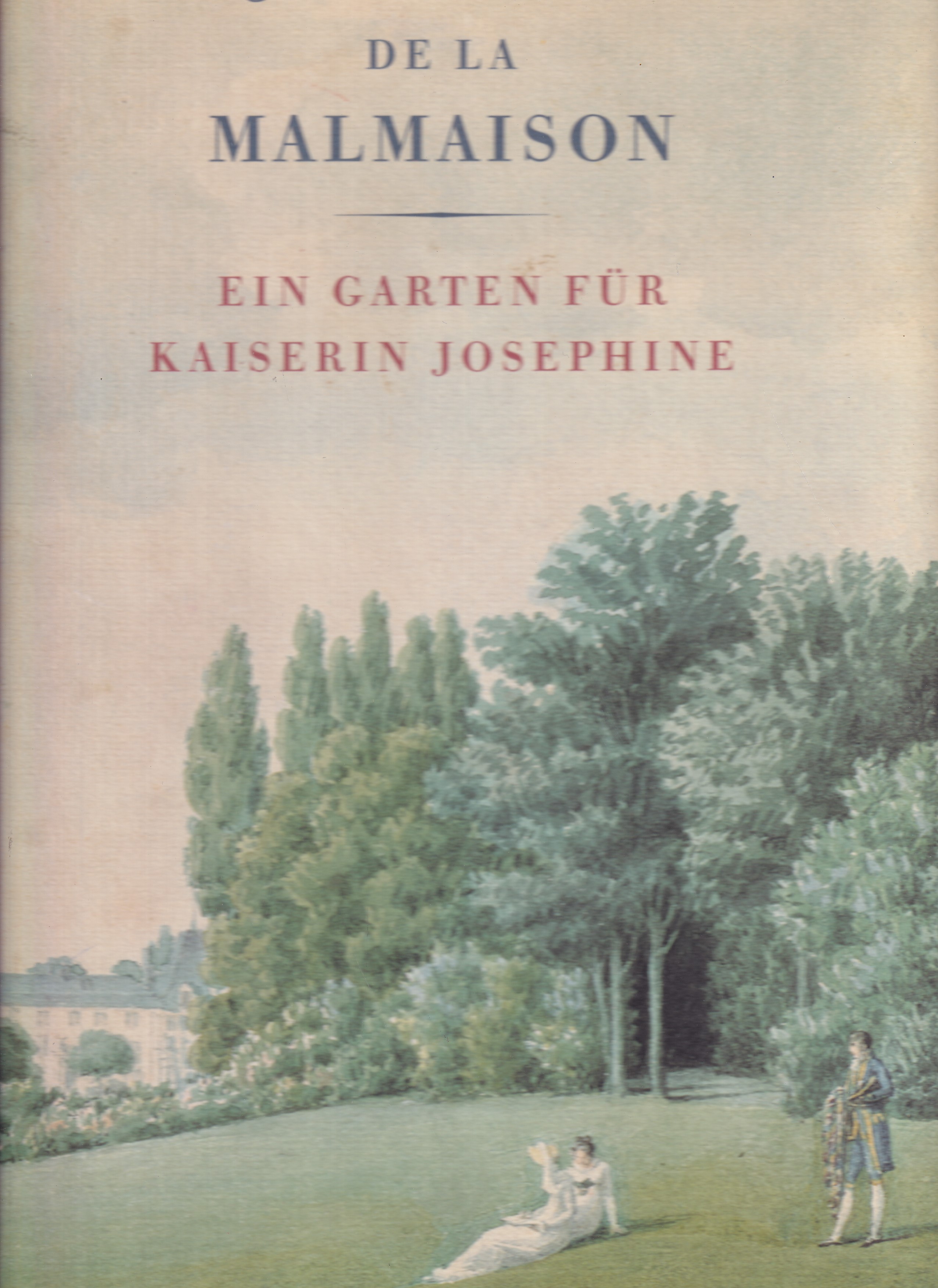 Jardin de la Malmaison : Ein Garten für Kaiserin Josephine