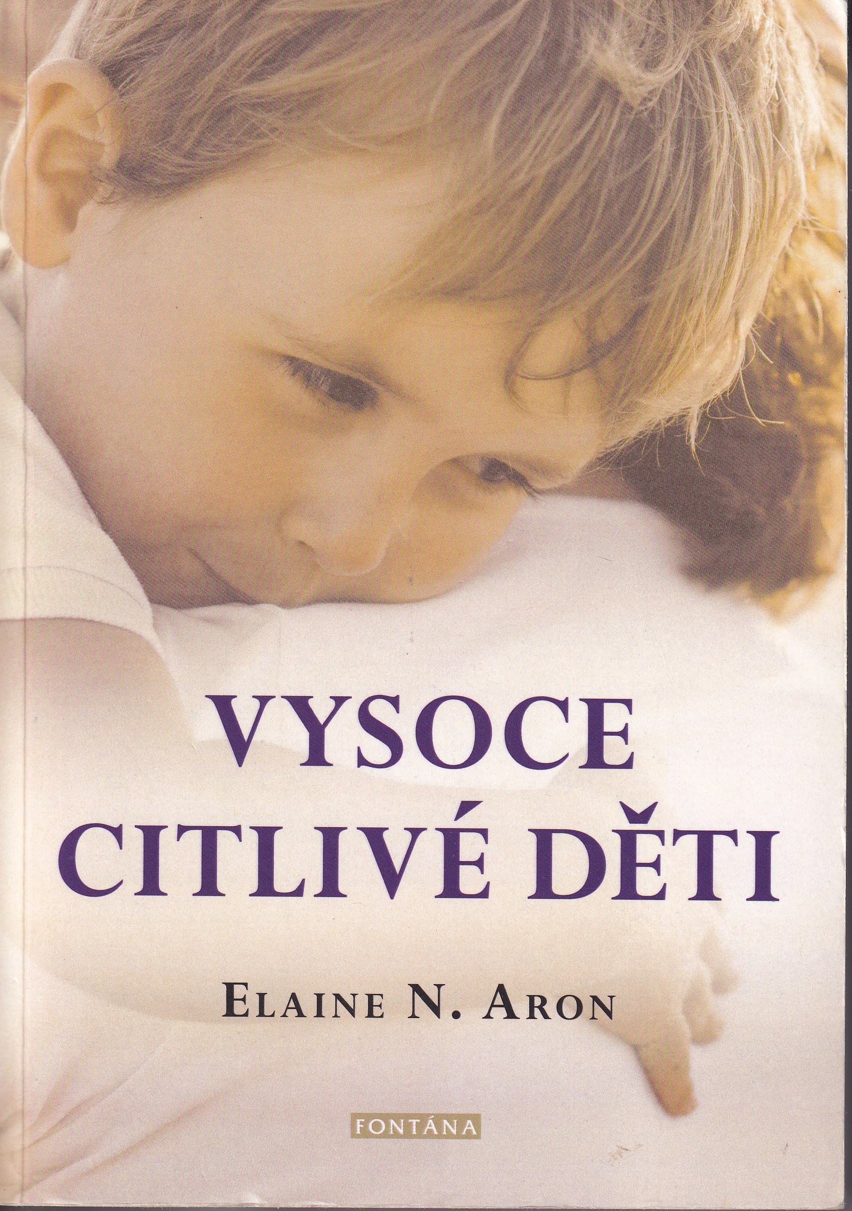 Vysoce citlivé děti : jak pomoci svým dětem vzkvétat, když je svět zahlcuje  Elaine N. Aron