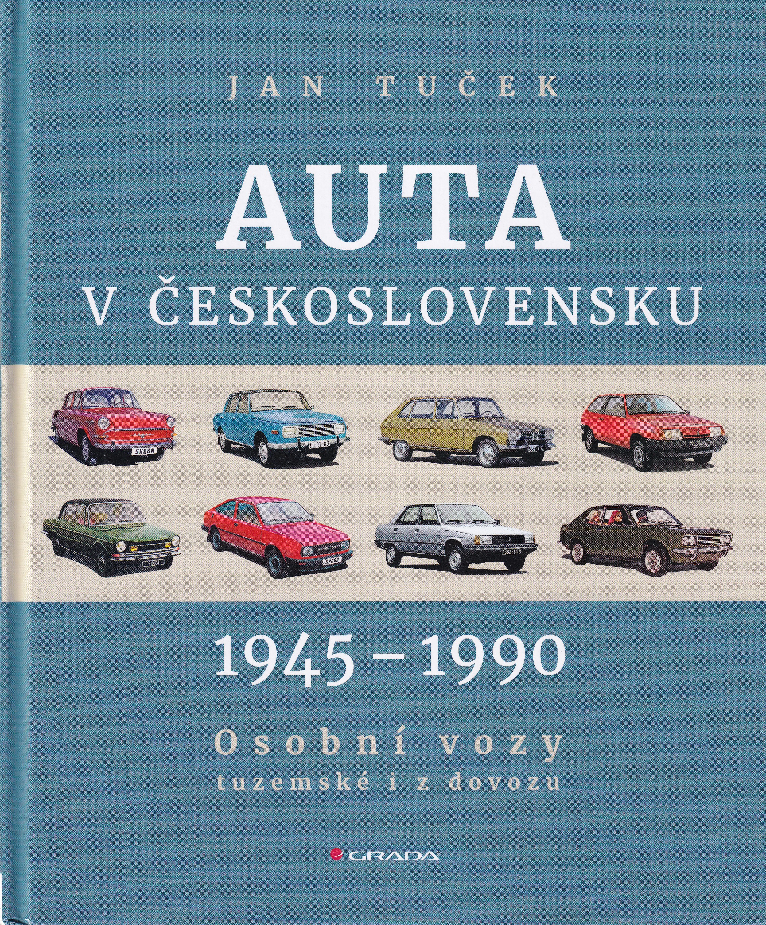 Auta v Československu 1945-1990 : osobní vozy tuzemské i z dovozu