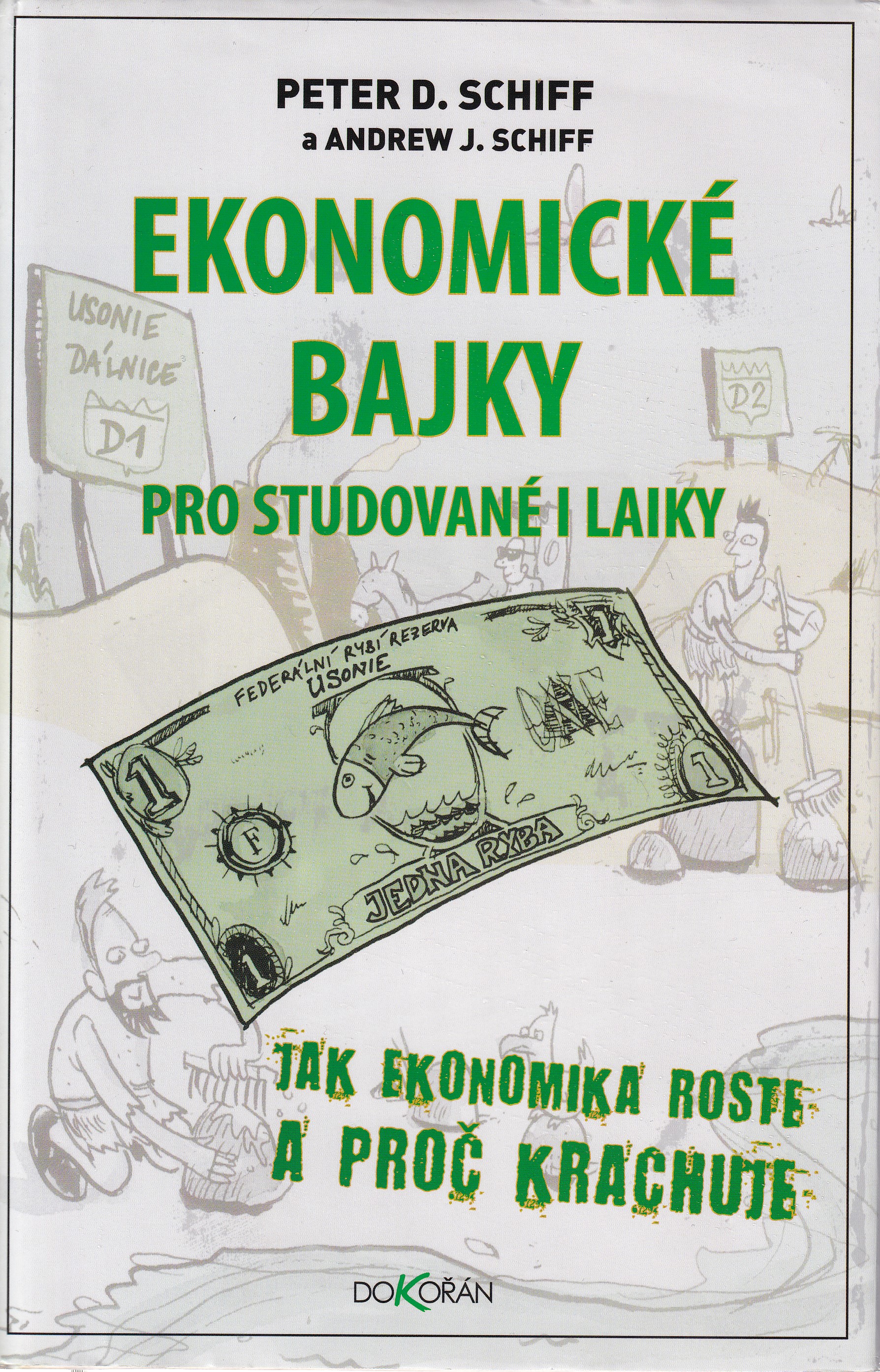 Ekonomické bajky pro studované i laiky  jak ekonomika roste a proč krachuje  Peter D. Schiff a Andrew J. Schiff