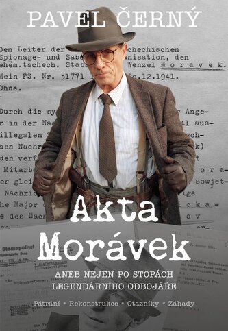 Akta Morávek: Aneb nejen po stopách legendárního odbojáře