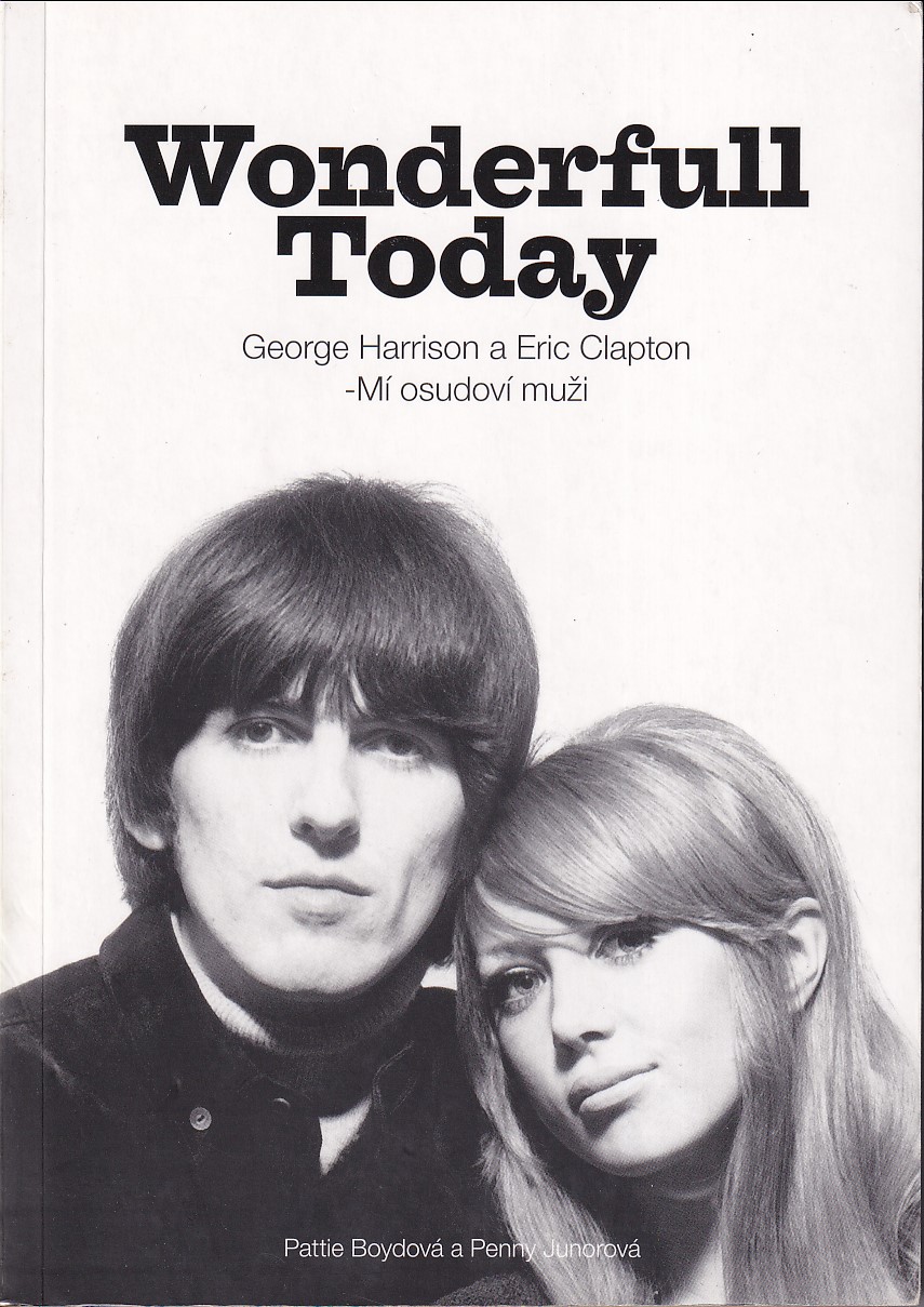 Wonderfull today : George Harrison a Eric Clapton, mí osudoví muži