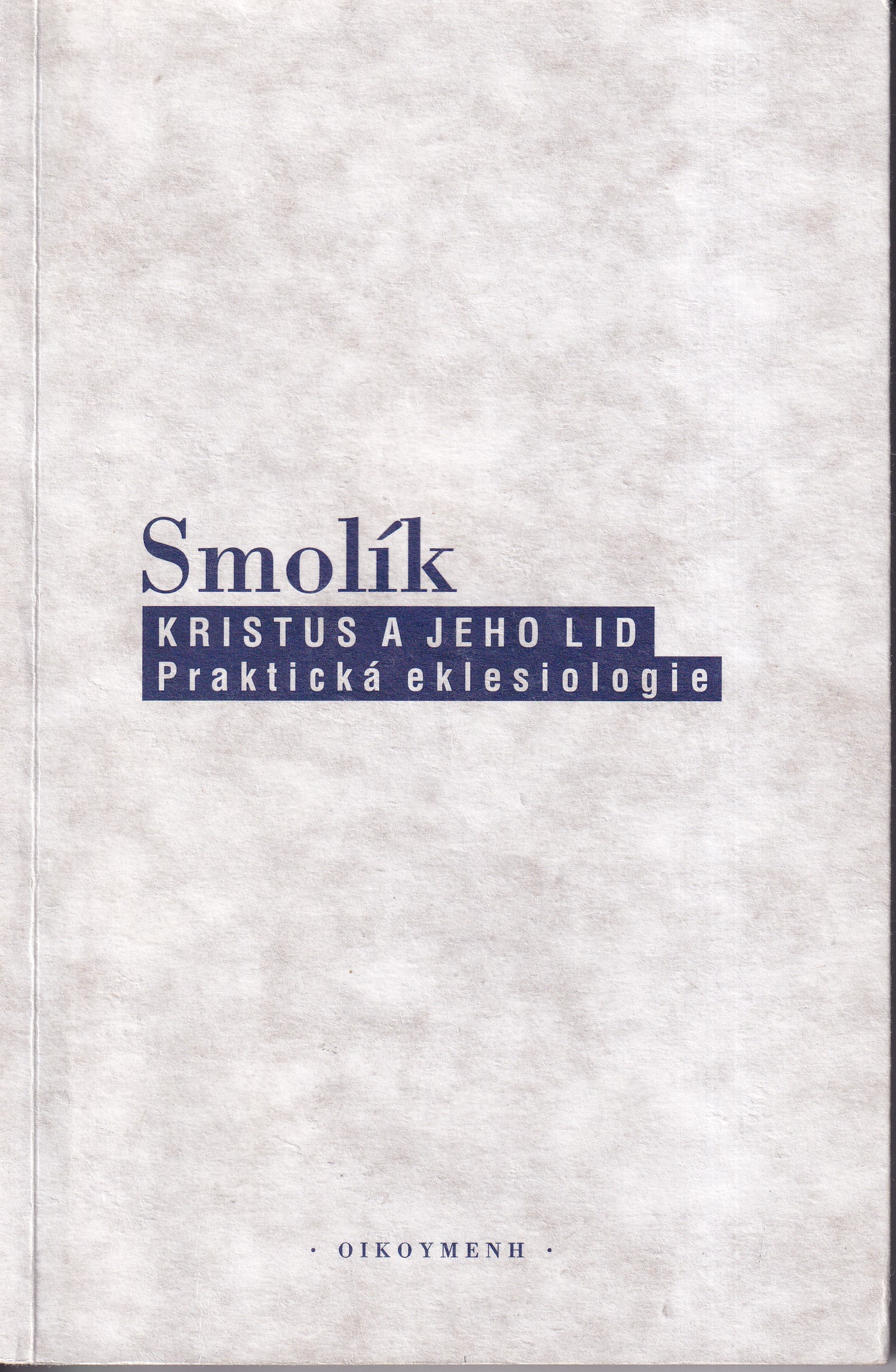 Kristus a jeho lid : praktická eklesiologie