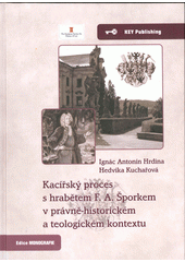 Kacířský proces s hrabětem F.A. Šporkem v právně-historickém a teologickém kontextu