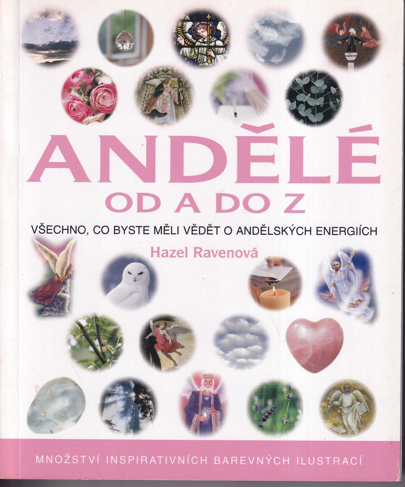 Andělé od A do Z : úplný průvodce andělskou moudrostí - Hazel Ravenová