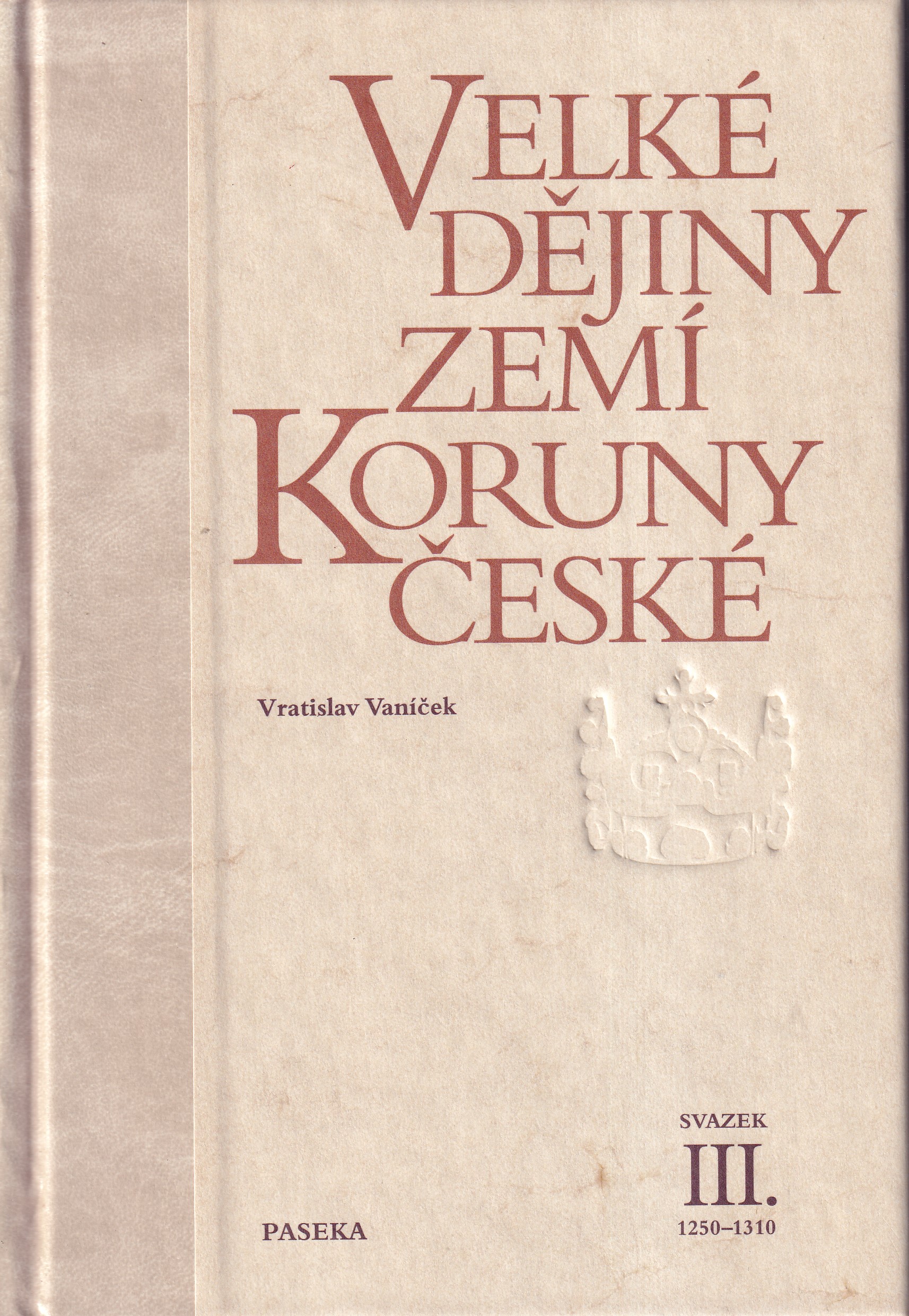 Velké dějiny zemí Koruny česské, svazek III. 1250 - 1310