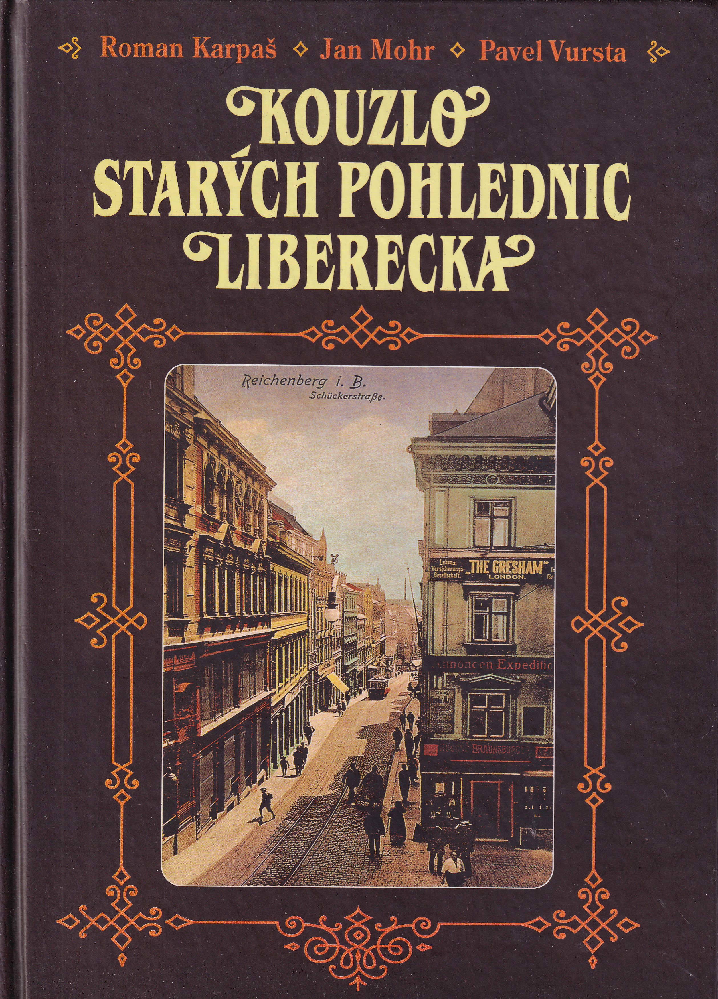 Kouzlo starých pohlednic Liberecka Roman Karpaš, Jan Mohr, Pavel Vursta
