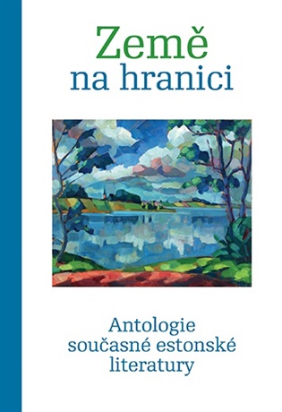  Země na hranici: Antologie současné estonské literatury 