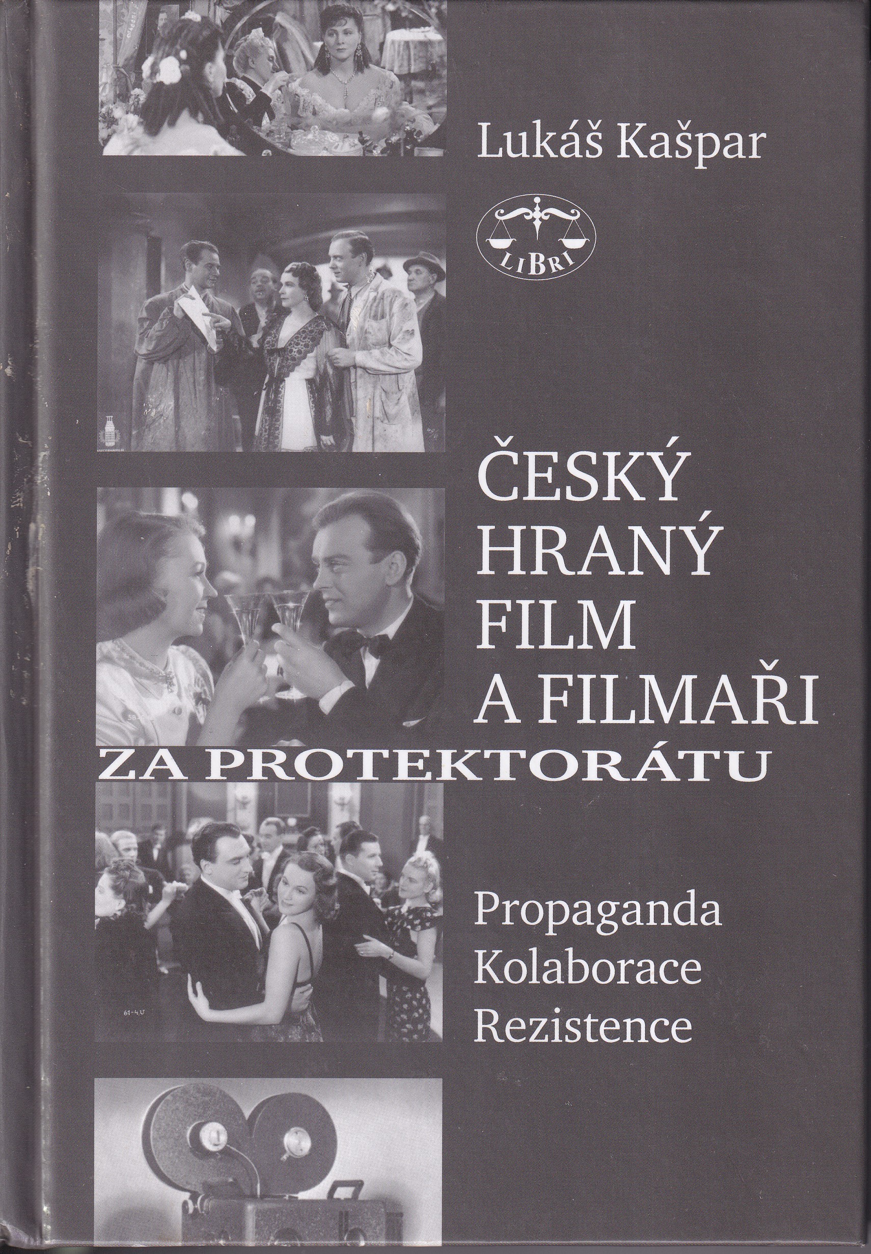 Český hraný film a filmaři za protektorátu : propaganda, kolaborace, rezistence