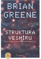 Struktura vesmíru : čas, prostor a povaha reality