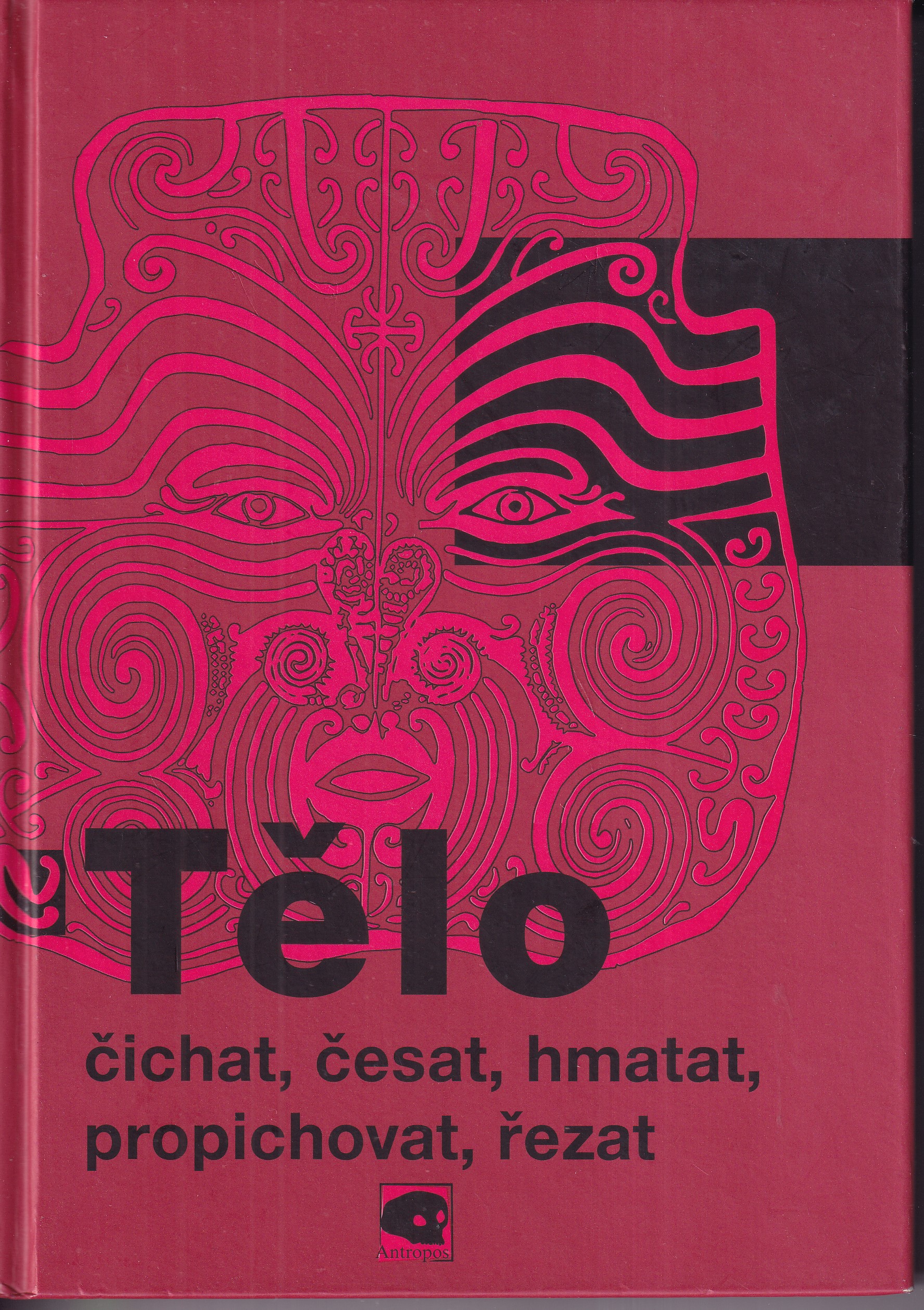 Tělo : čichat, česat, hmatat, propichovat, řezat
