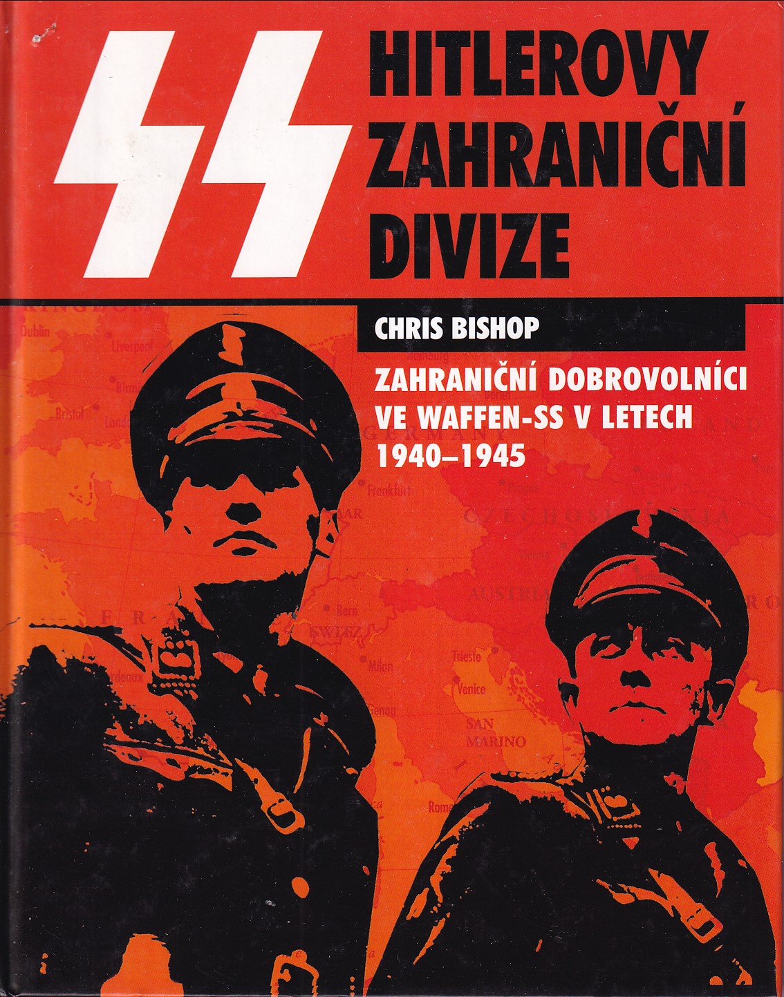 Hitlerovy zahraniční divize : zahraniční dobrovolníci ve Waffen-SS v letech 1940-1945 
