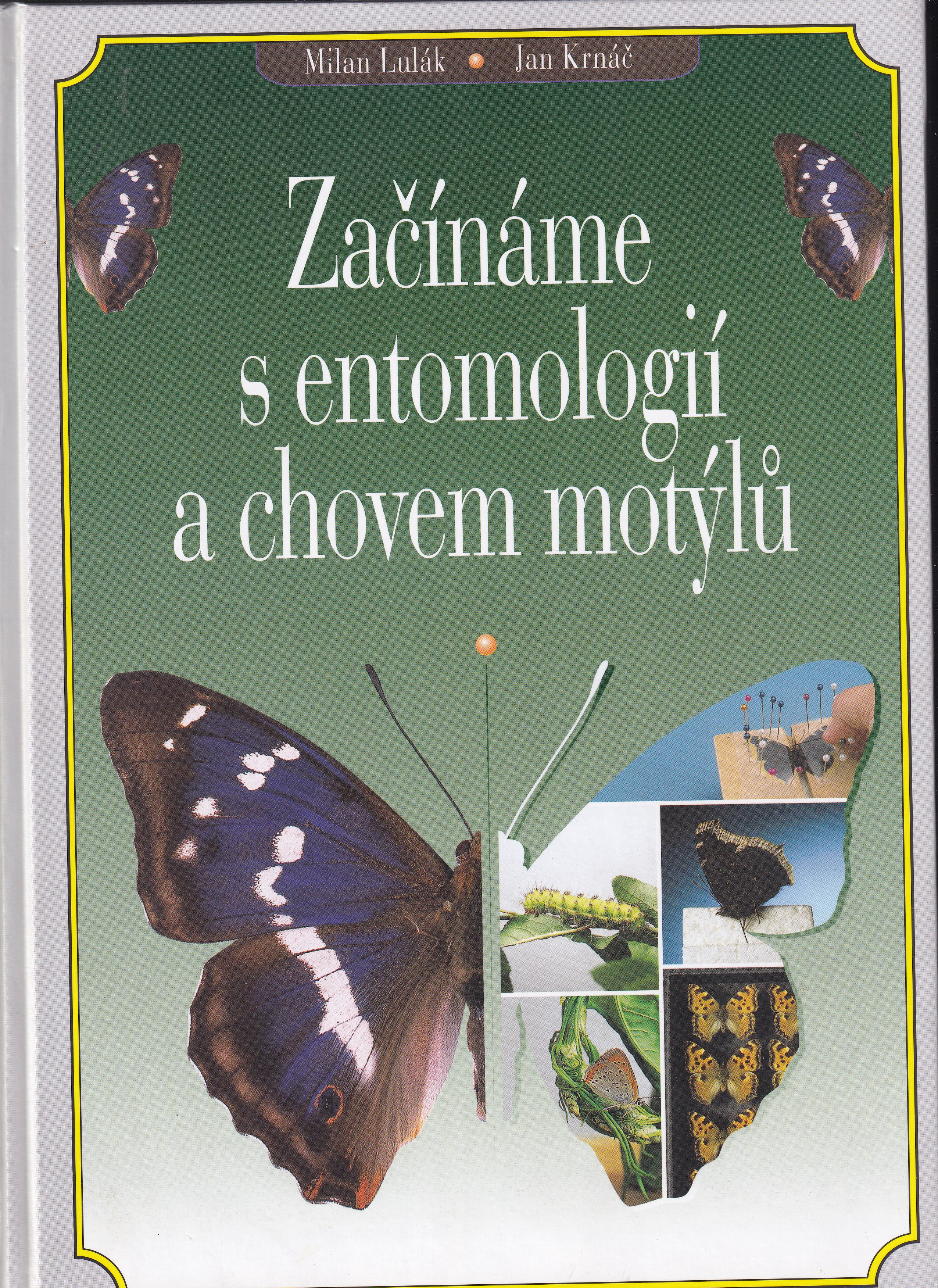 Začínáme s entomologií a chovem motýlů  Milan Lulák, Jan Krnáč
