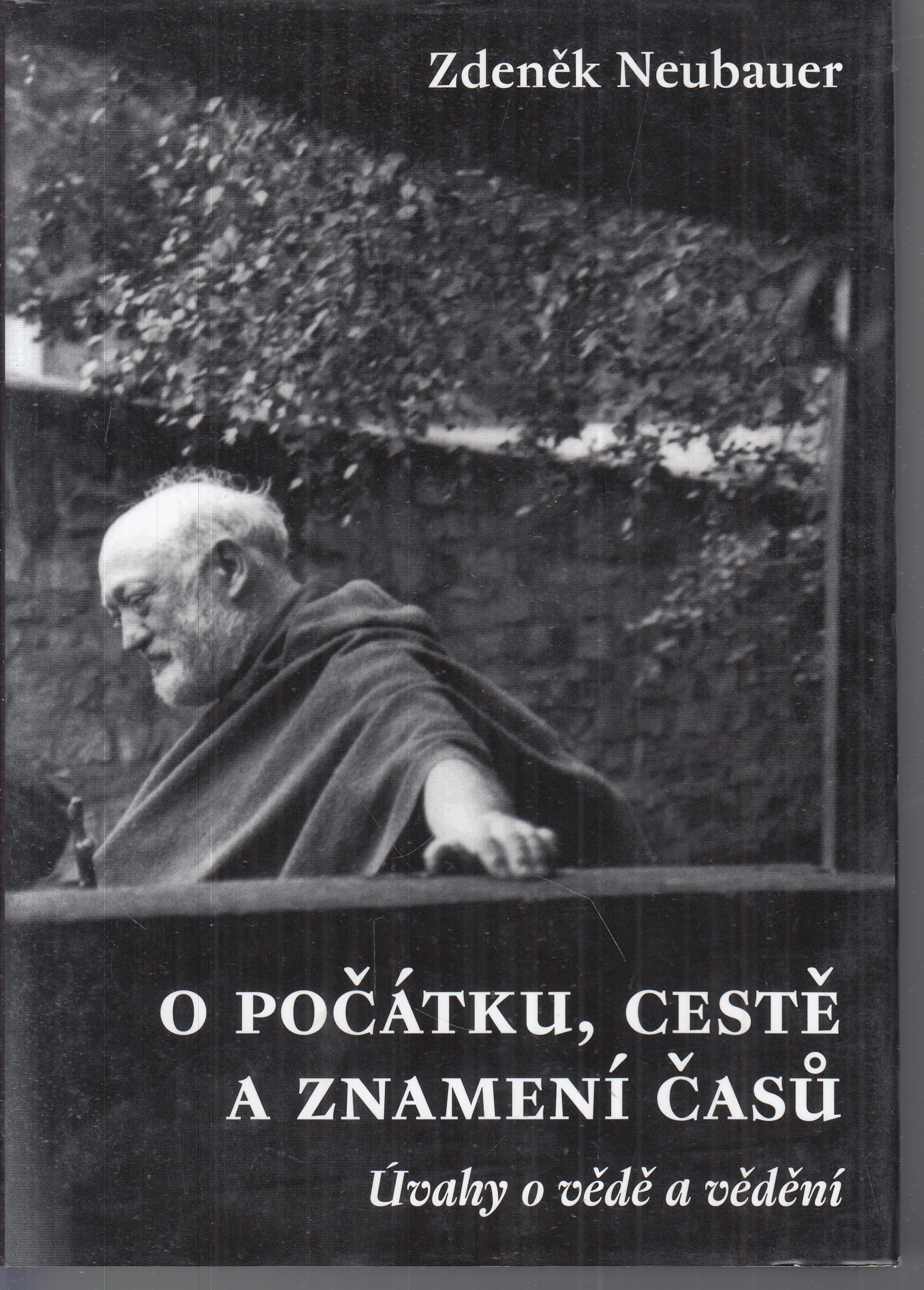 O počátku, cestě a znamení časů : úvahy o vědě a vědění