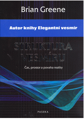 Struktura vesmíru : čas, prostor a povaha reality