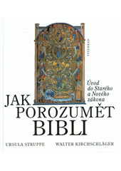 Jak porozumět Bibli : úvod do Starého a Nového zákona