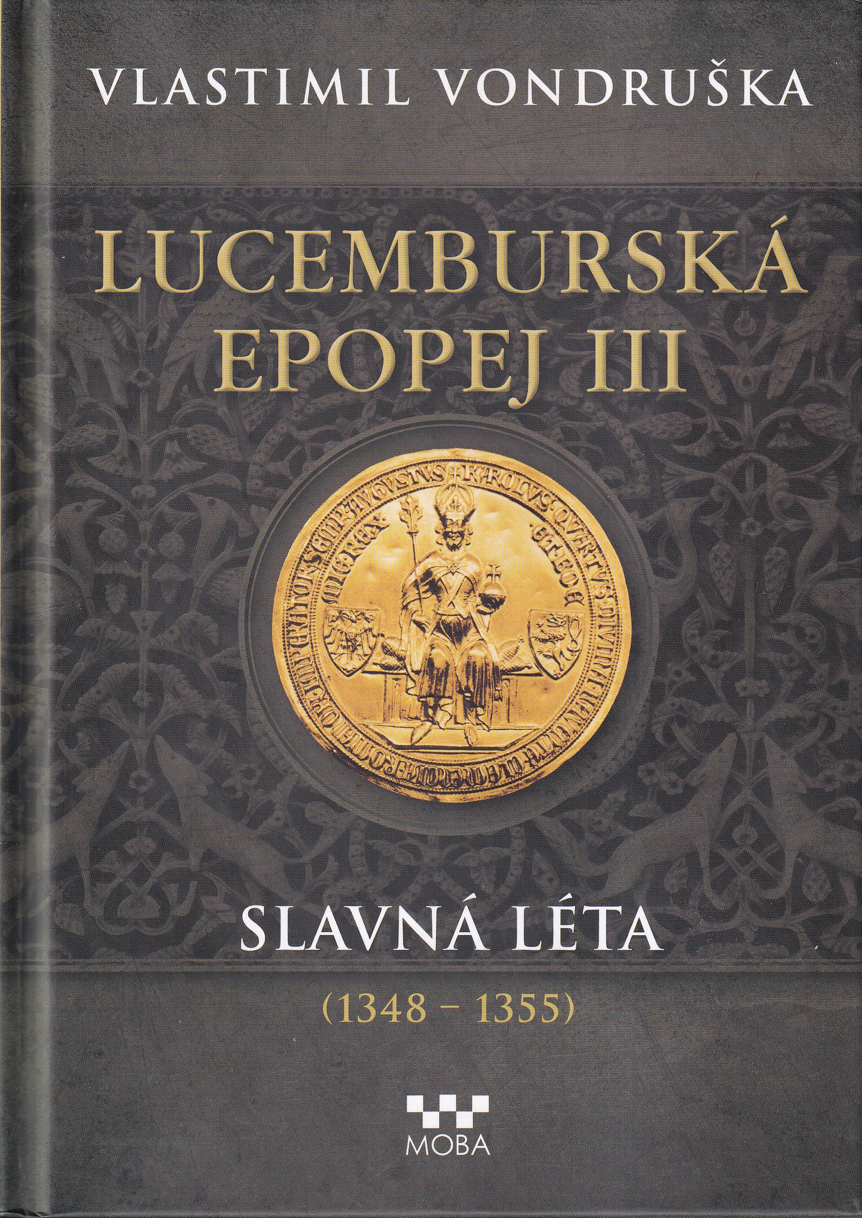 Lucemburská epopej. III, Slavná léta (1348-1355)