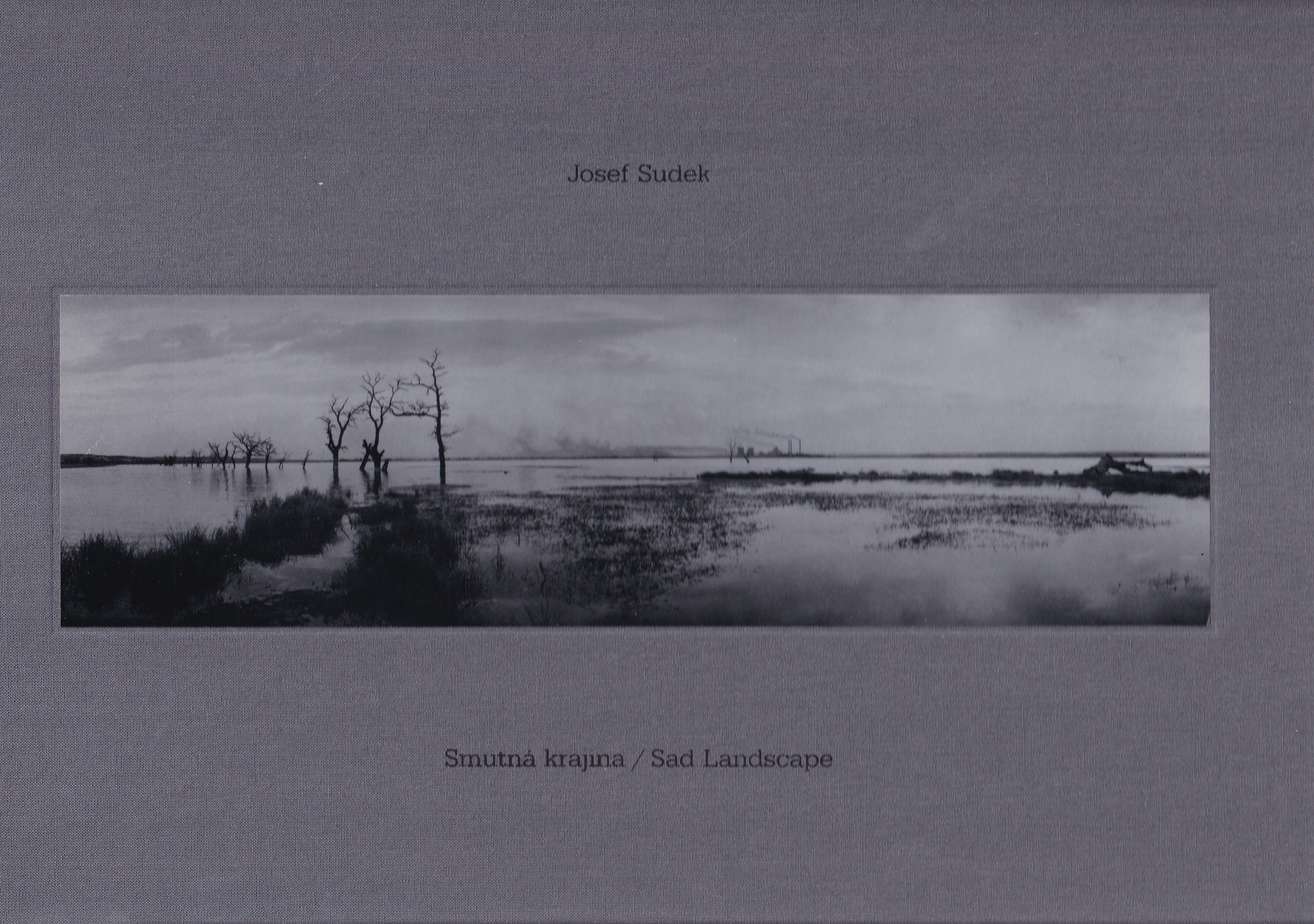 Smutná krajina : severozápadní Čechy 1957-1982 = Sad landscape : Northwest Bohemia 1957-1982