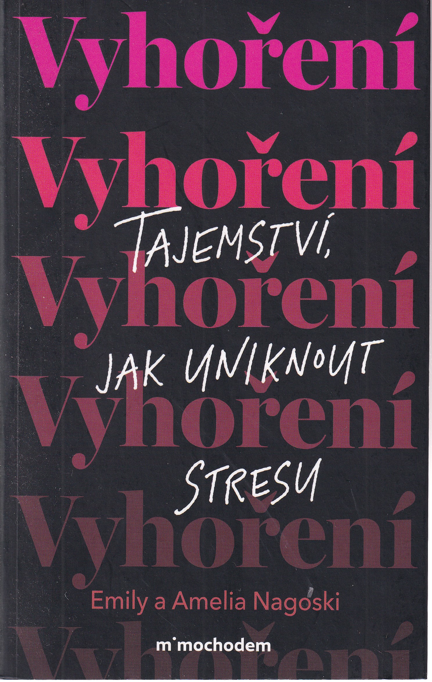 Vyhoření  tajemství, jak uniknout stresu  Emily a Amelia Nagoski