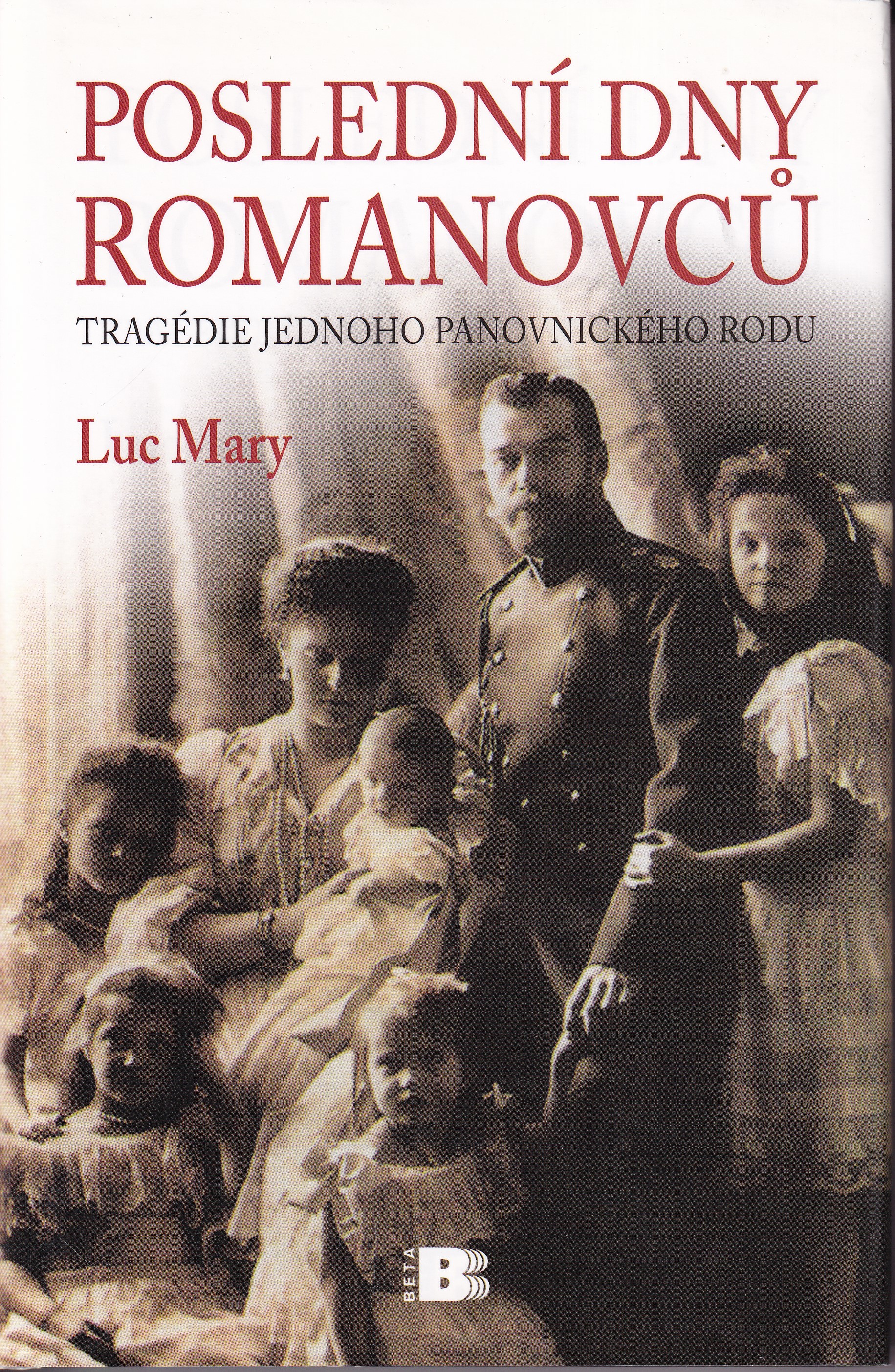 Poslední dny Romanovců : tragédie jednoho panovnického rodu
