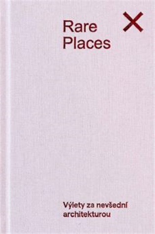Rare Places: Průvodce do kapsy 1 - Výlety za nevšední architekturou