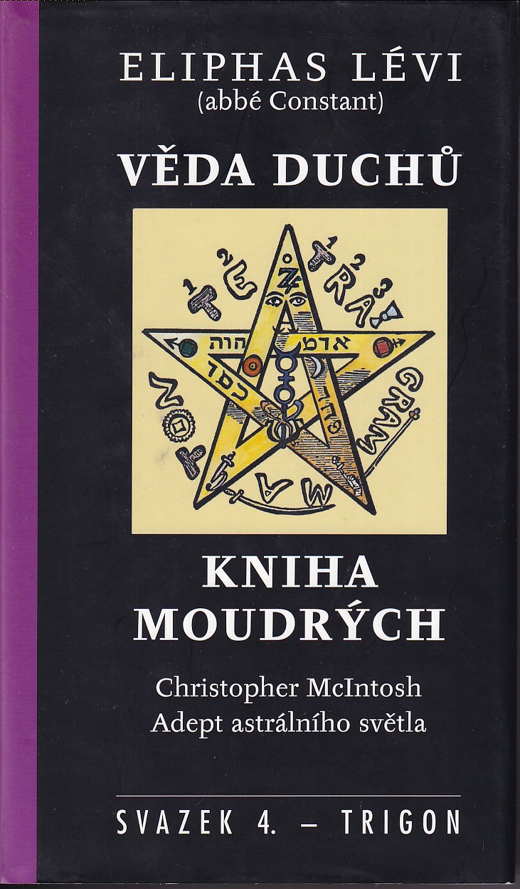 Věda duchů ; Kniha moudrých Eliphas Lévi (abbé Alphons Louis Constant). Adept astrálního světla
