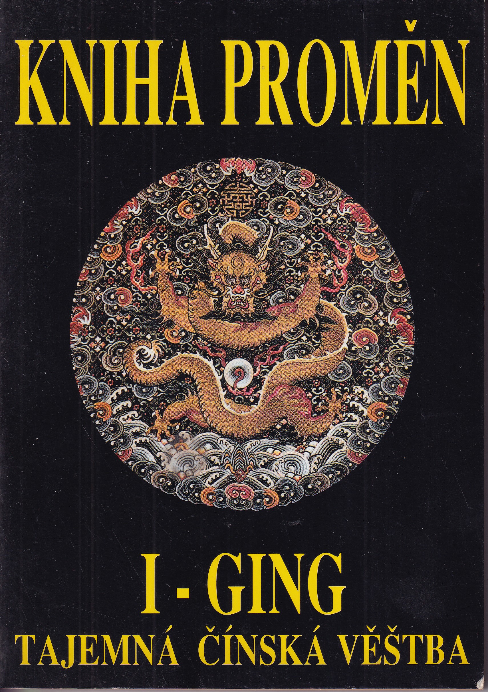 I-GING : Kniha proměn : Tajemná čínská věštba