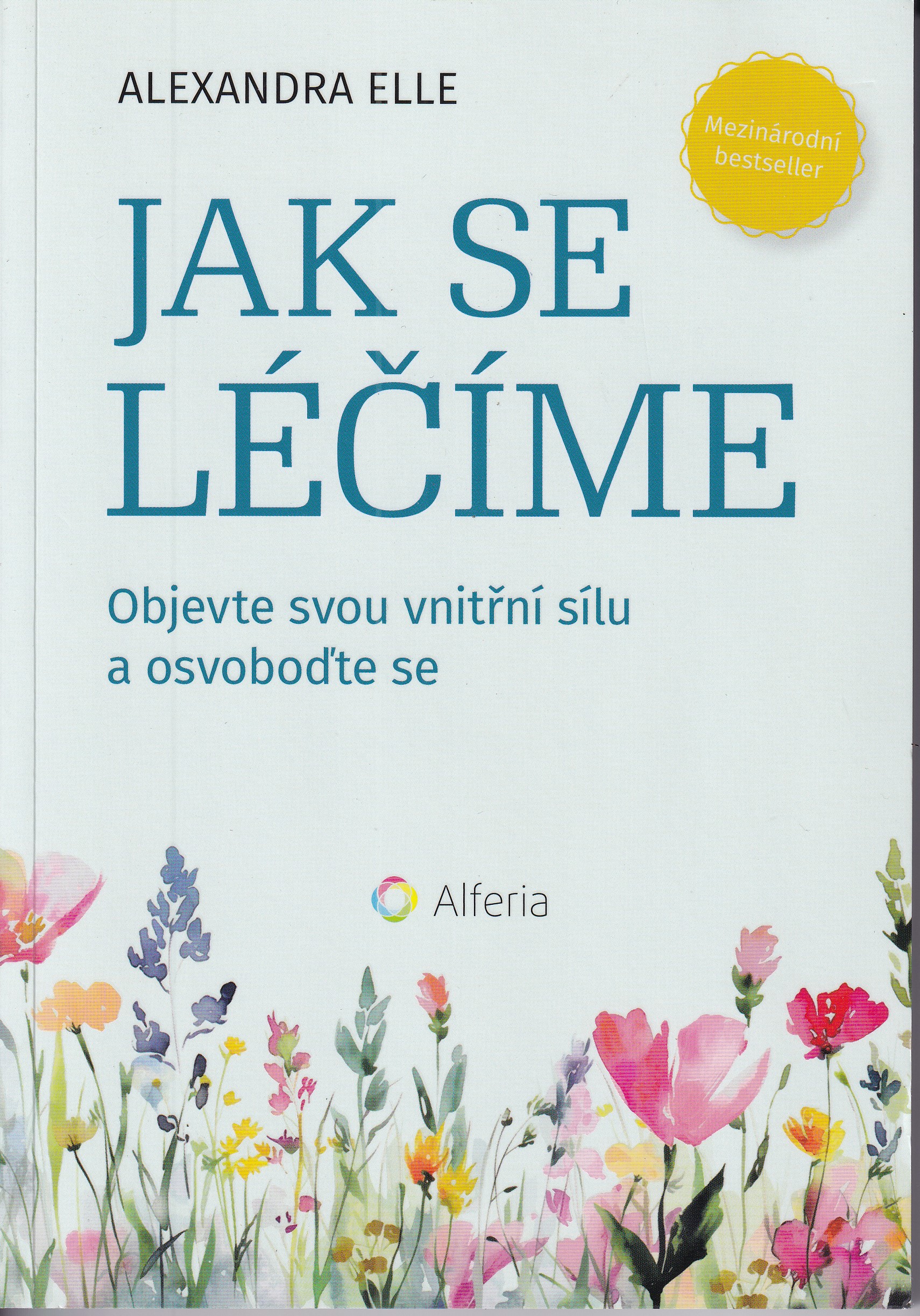 Jak se léčíme  objevte svou vnitřní sílu a osvoboďte se  Alexandra Elle