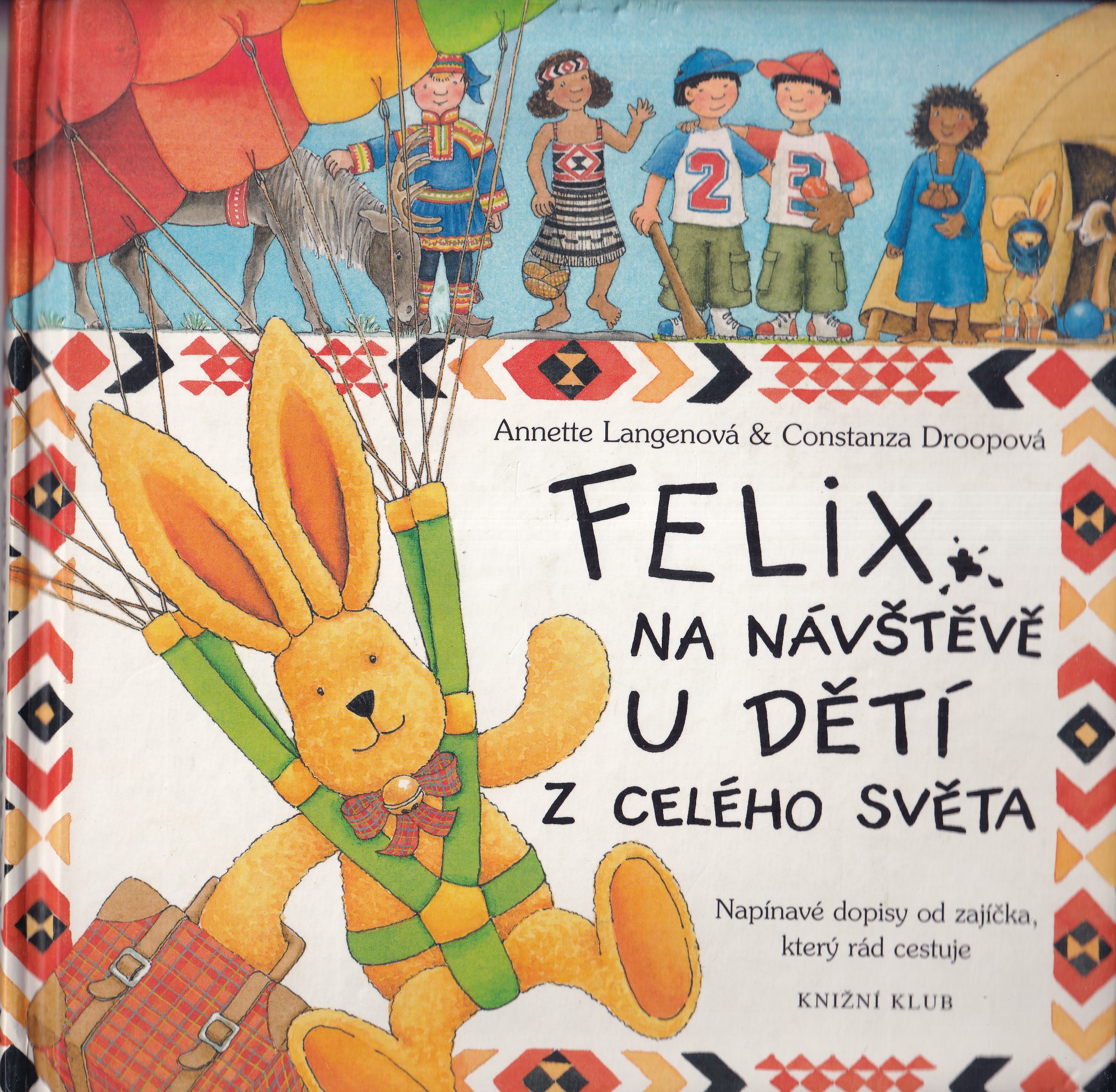 Felix na návštěvě u dětí z celého světa : napínavé dopisy od zajíčka, který rád cestuje