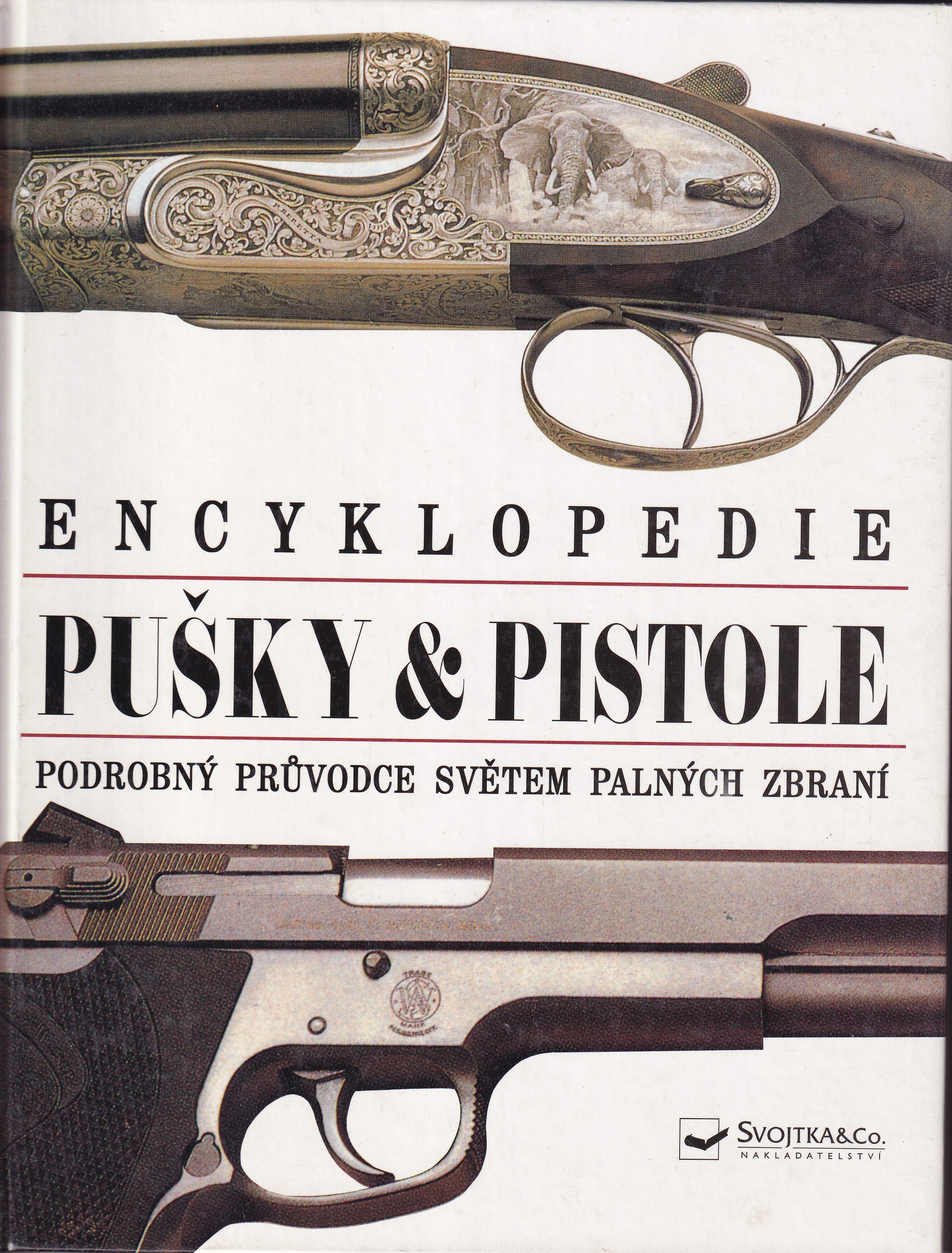 Pušky & pistole : podrobný průvodce světem palných zbraní