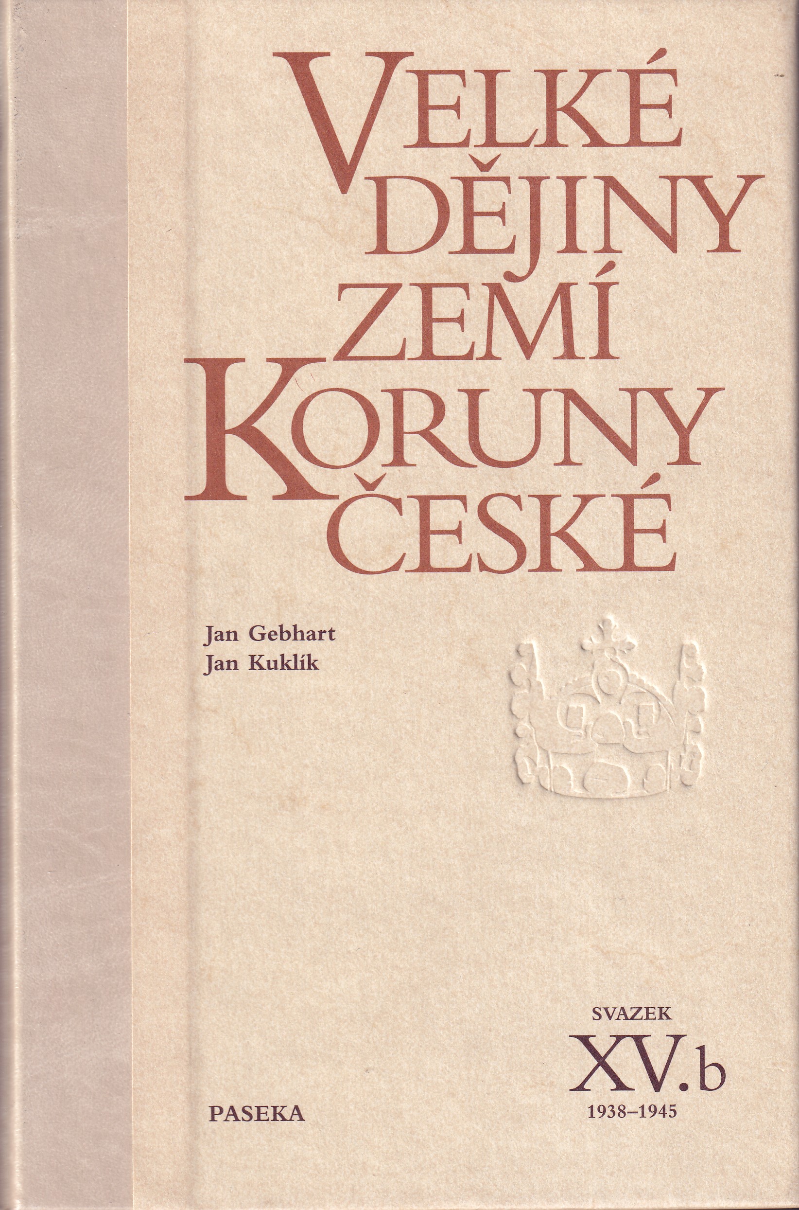 Velké dějiny zemí Koruny české, svazek XV.b  1938 - 1945