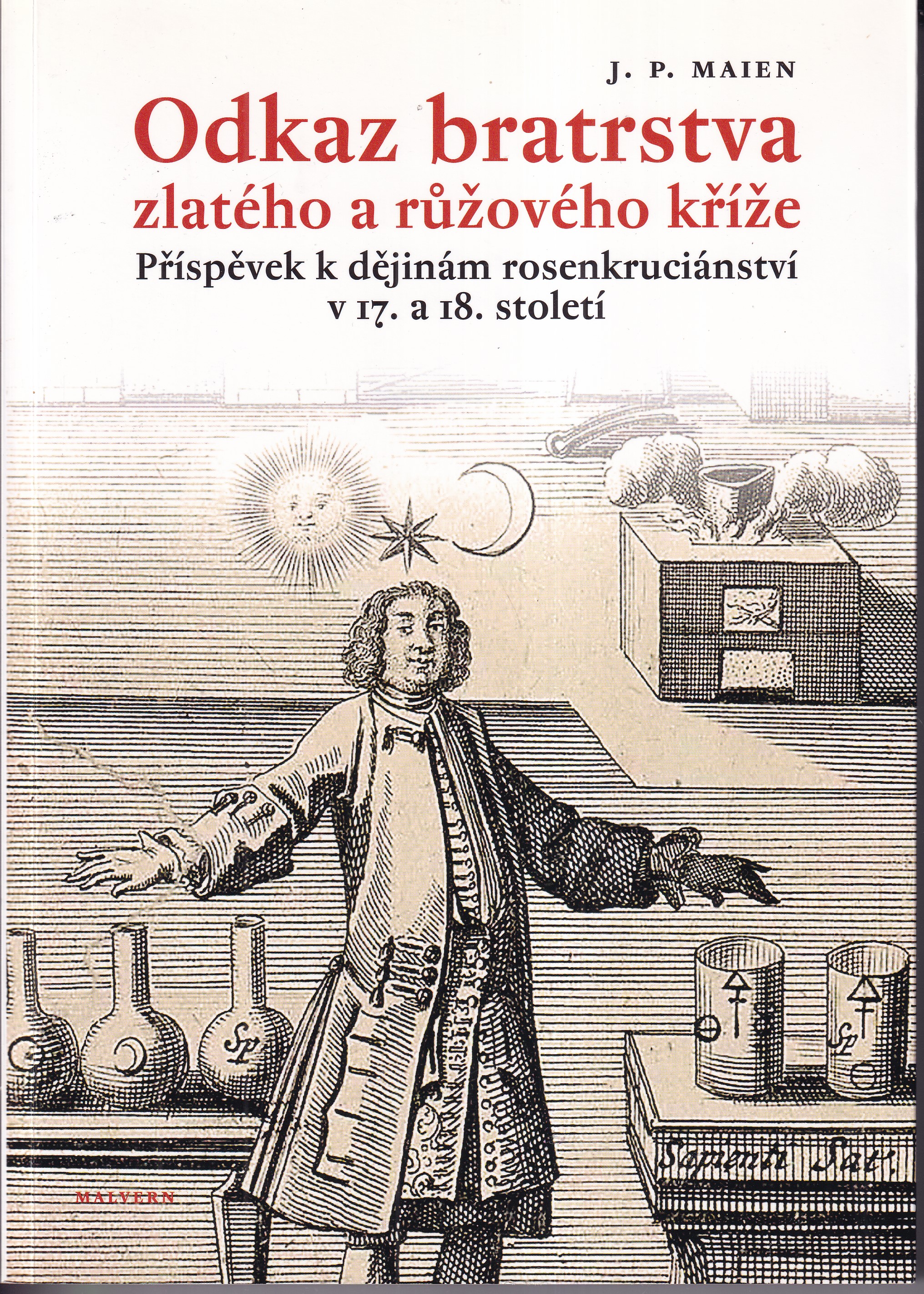 Odkaz bratrstva zlatého a růžového kříže : příspěvek k dějinám rosenkruciánství v 17. a 18. století