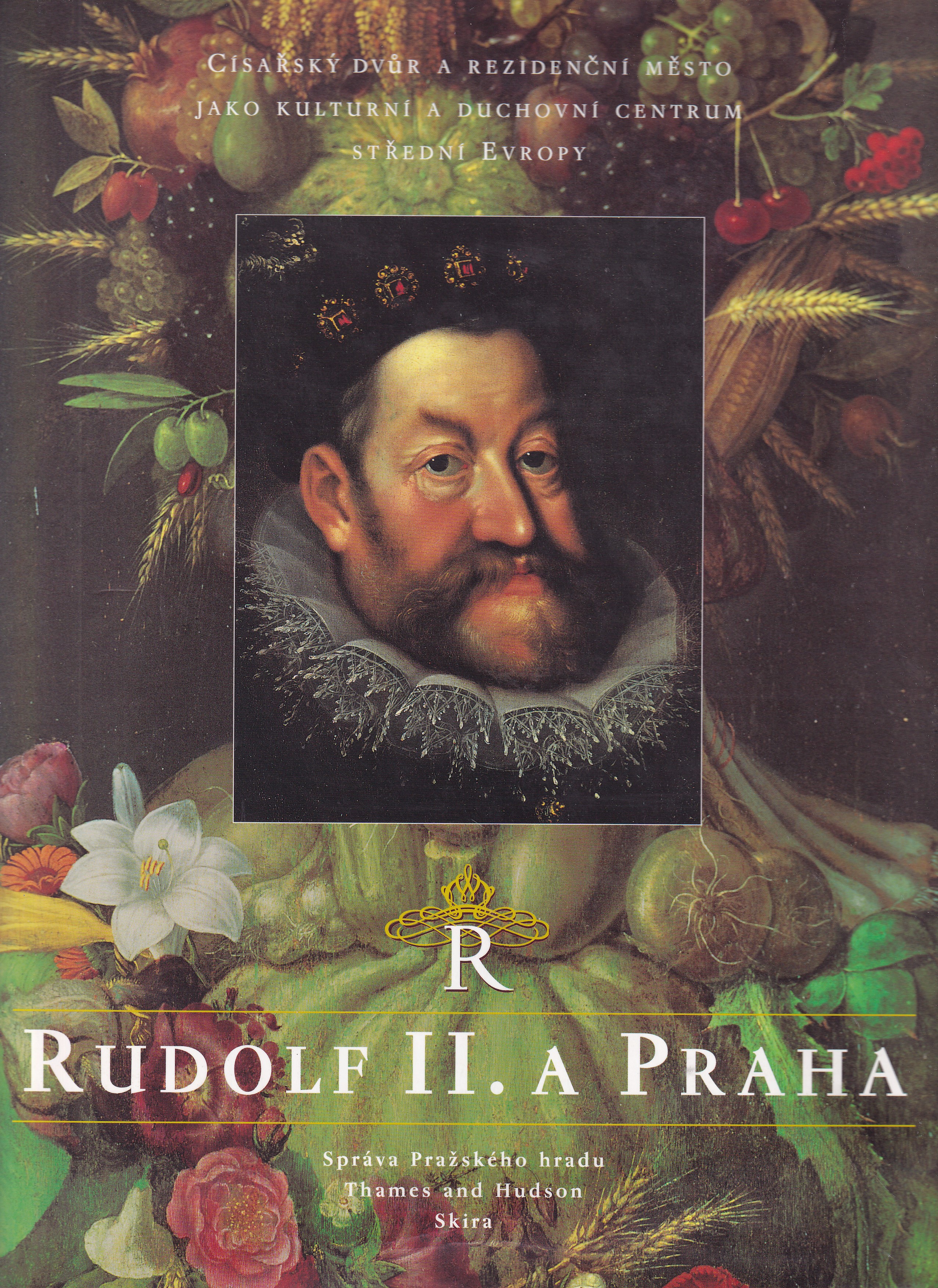 Rudolf II. a Praha  císařský dvůr a rezidenční město jako kulturní a duchovní centrum střední Evropy