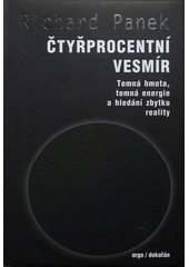 Čtyřprocentní vesmír : temná hmota, temná energie a hledání zbytku reality