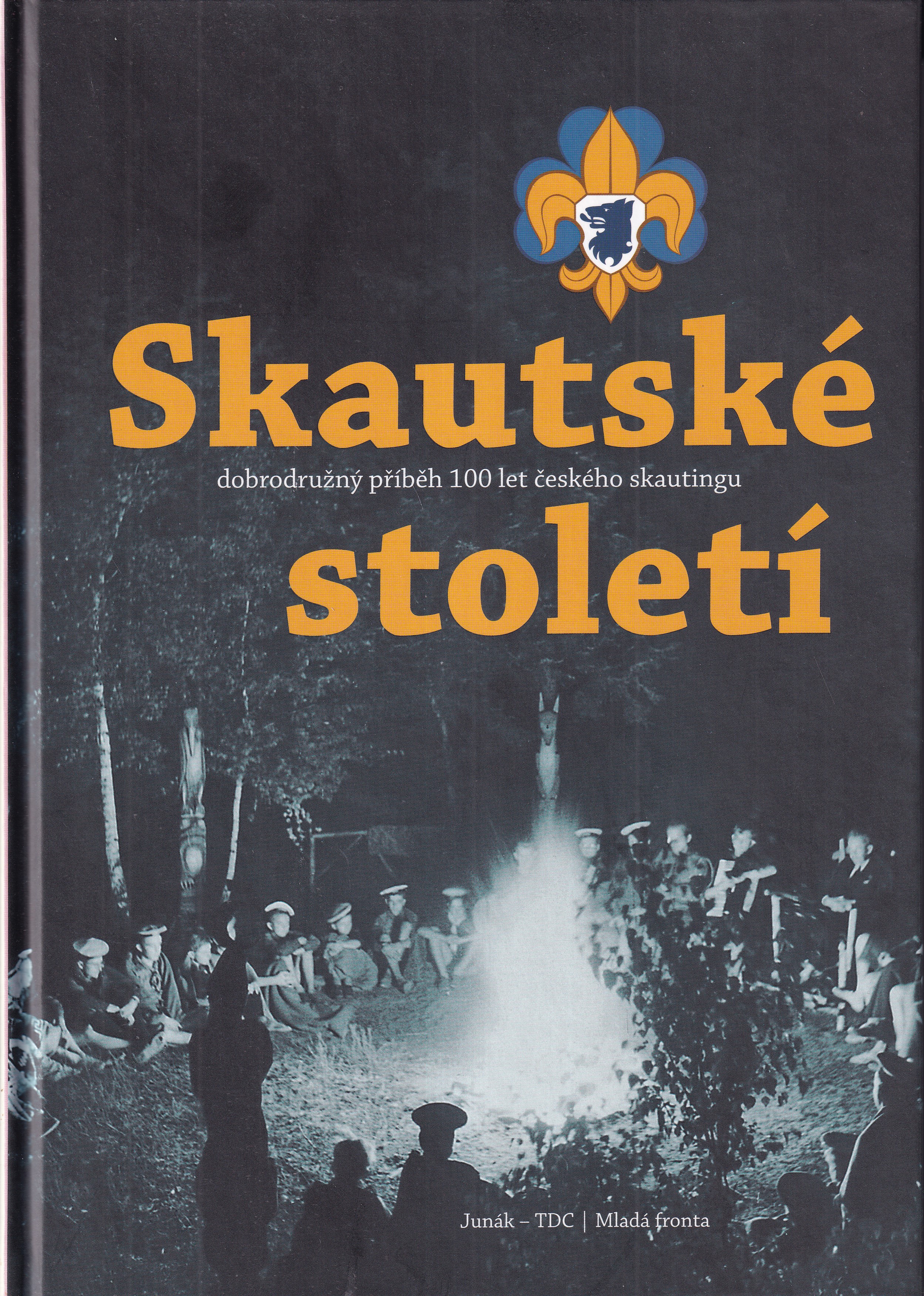 Skautské století : dobrodružný příběh 100 let českého skautingu