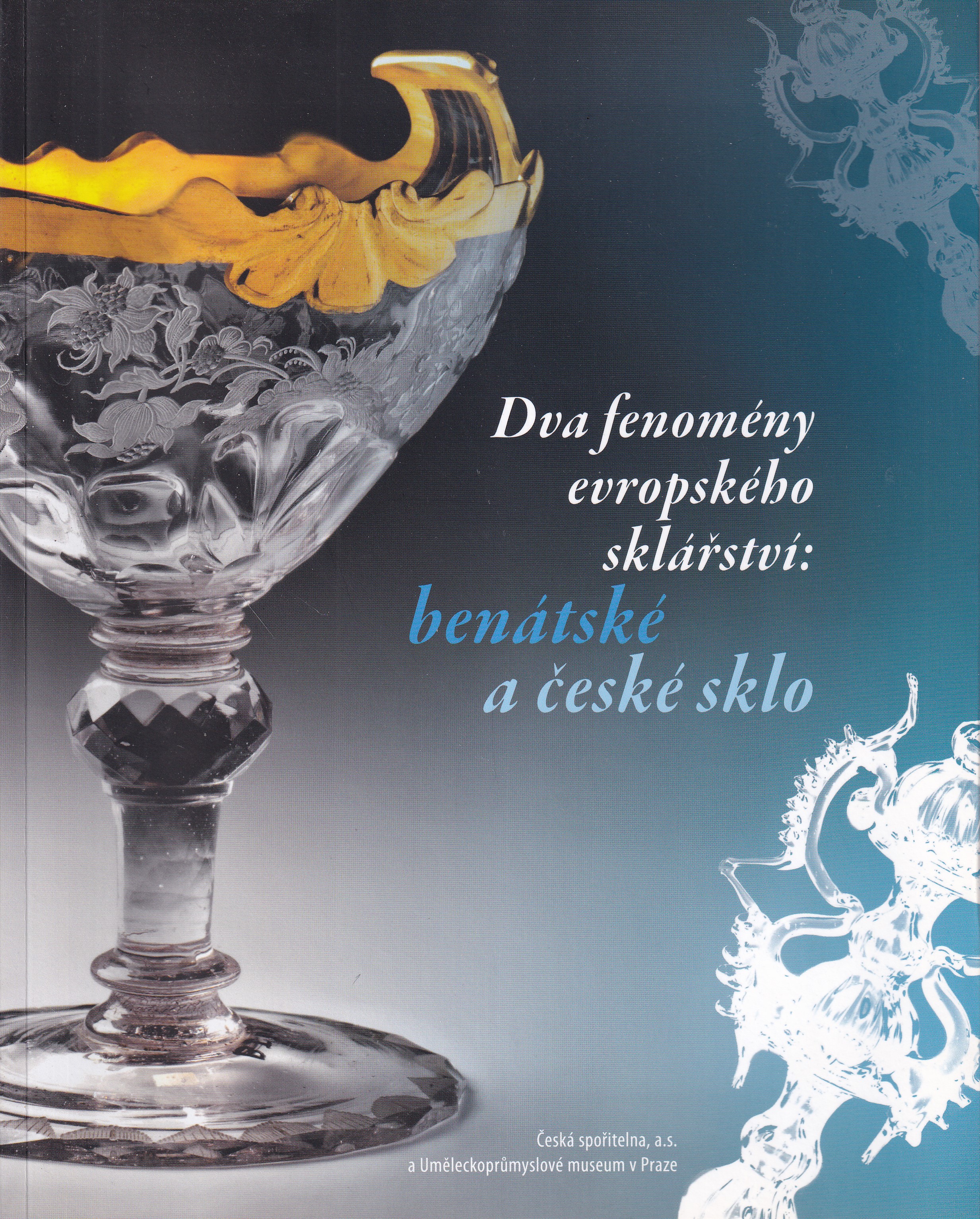 Dva fenomény evropského sklářství: benátské a české sklo / [editor Duňa Panenková ; autoři textů Aldo Bova