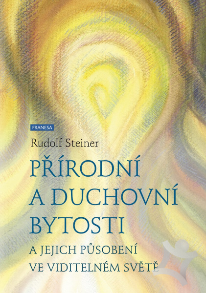 Přírodní a duchovní bytosti a jejich působení ve viditelném světě