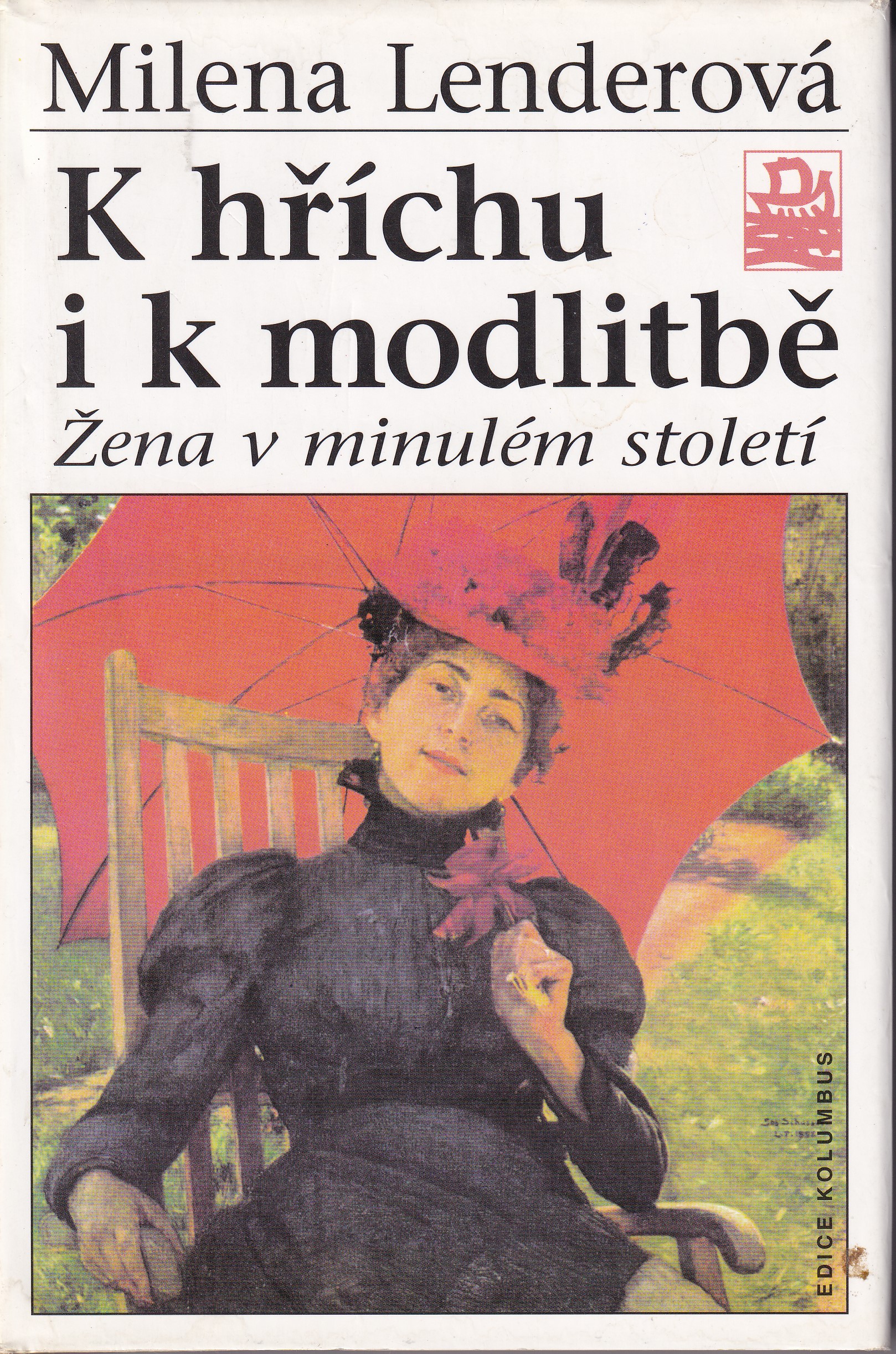 K hříchu i k modlitbě : žena v minulém století  Milena Lenderová