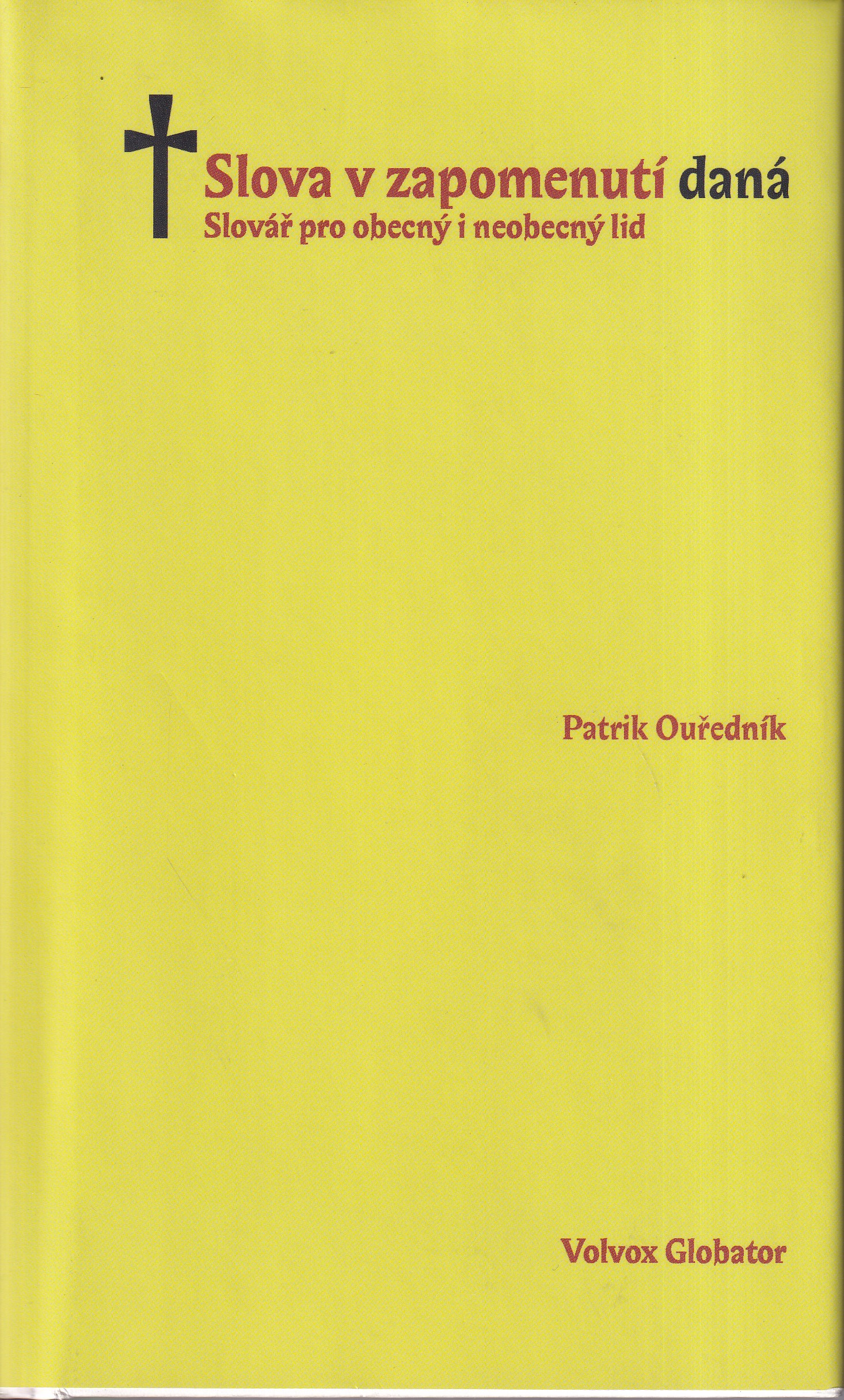 Slova v zapomenutí daná : slovář pro obecný i neobecný lid