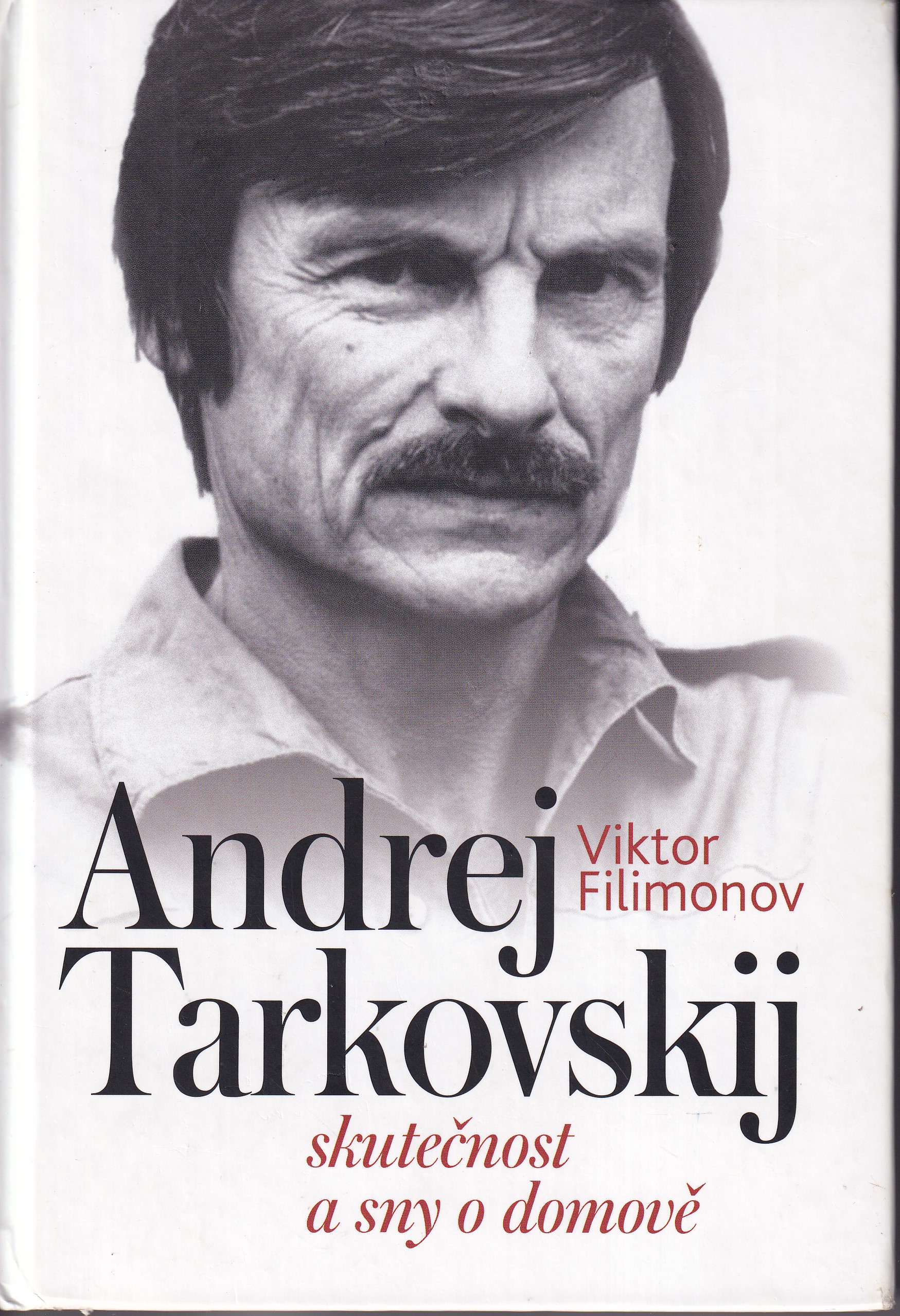 Andrej Tarkovskij : skutečnost a sny o domově