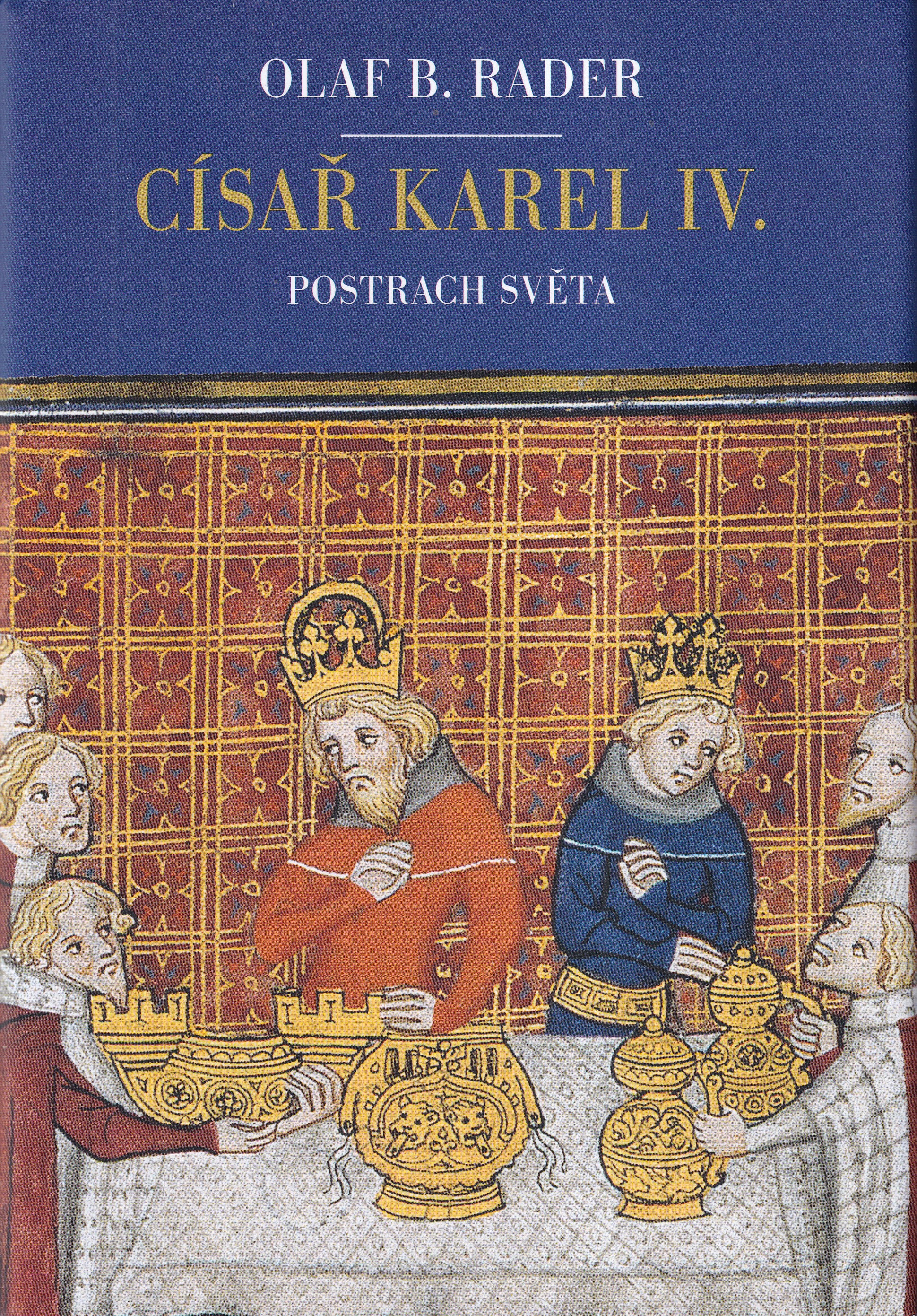 Císař Karel IV. : postrach světa / Olaf B. Rader ; přeložili Zuzana a Václav Soukupovi